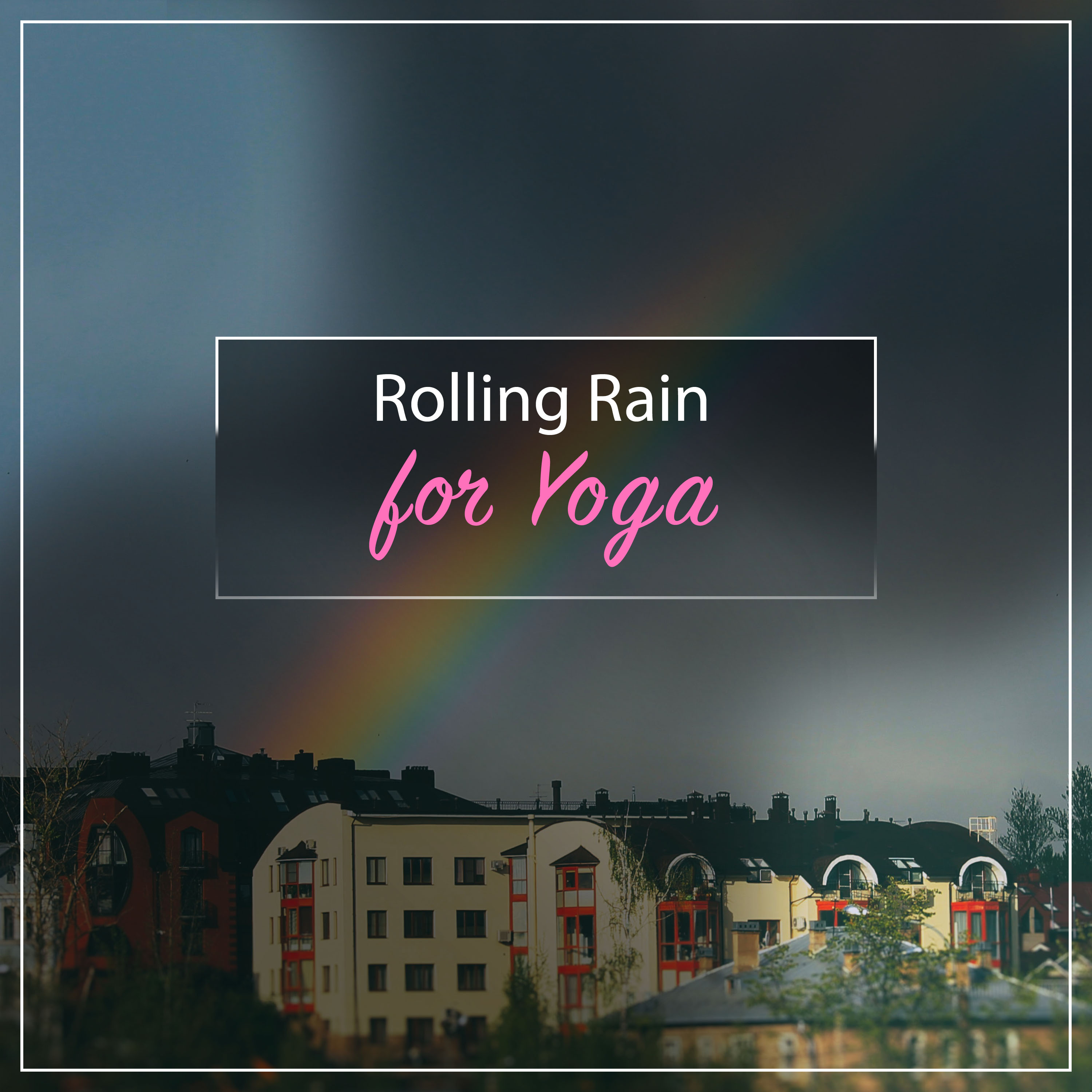 17 Rolling Rain Songs for Practicing Yoga