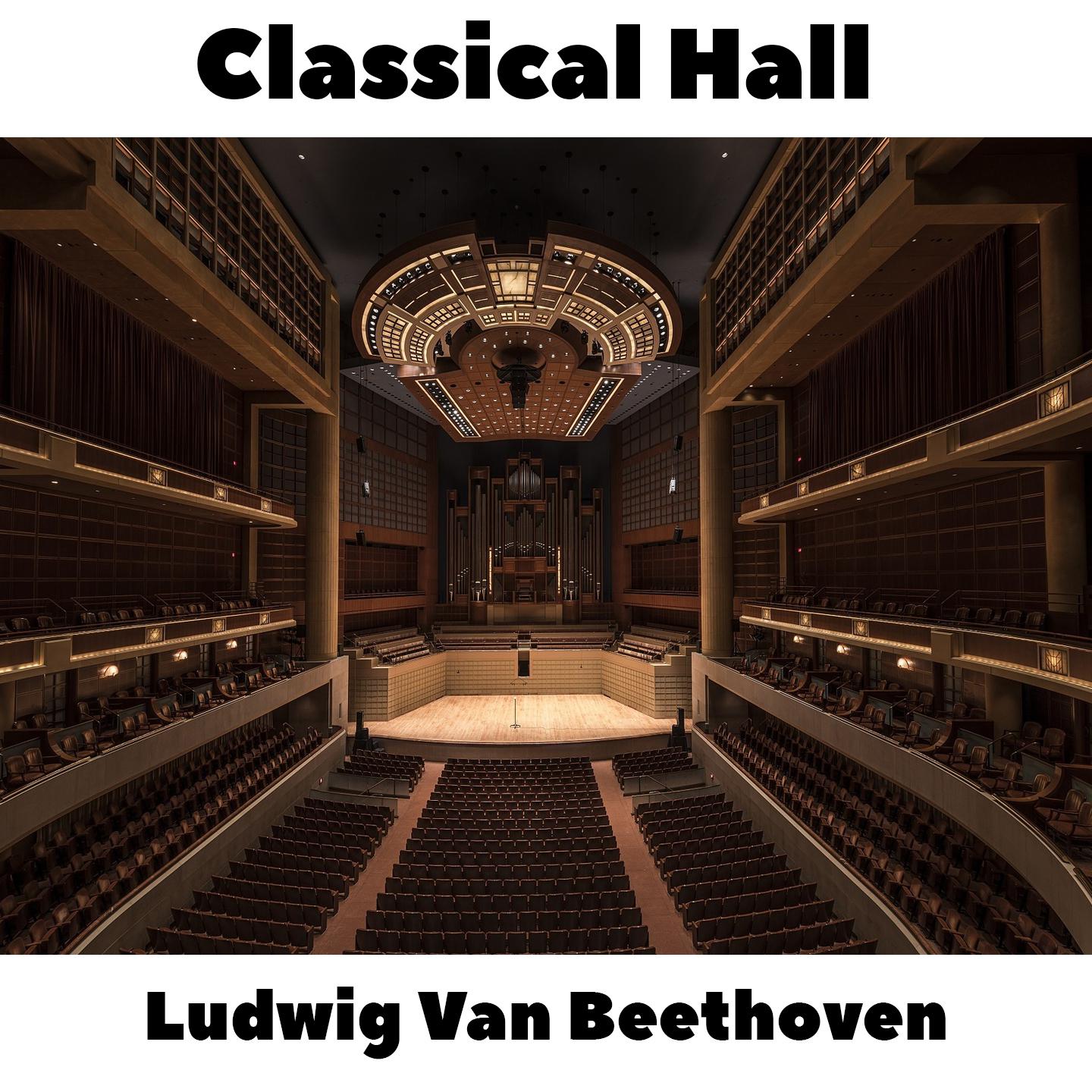 Classical Hall: Ludwig Van Beethoven