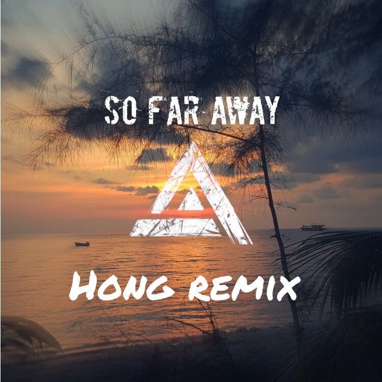 So Far Away HONG Remix
