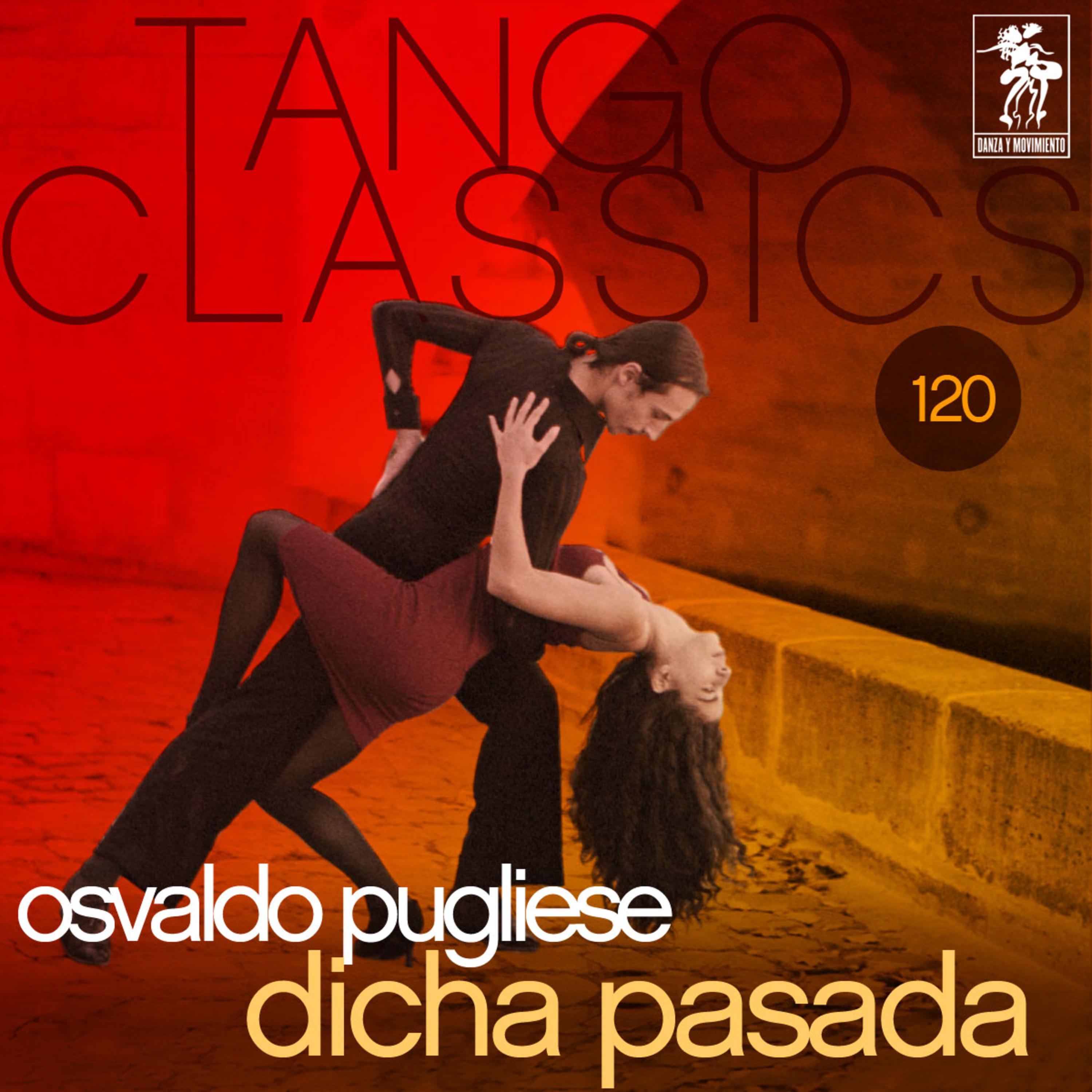 Tango Classics 120: Dicha pasada