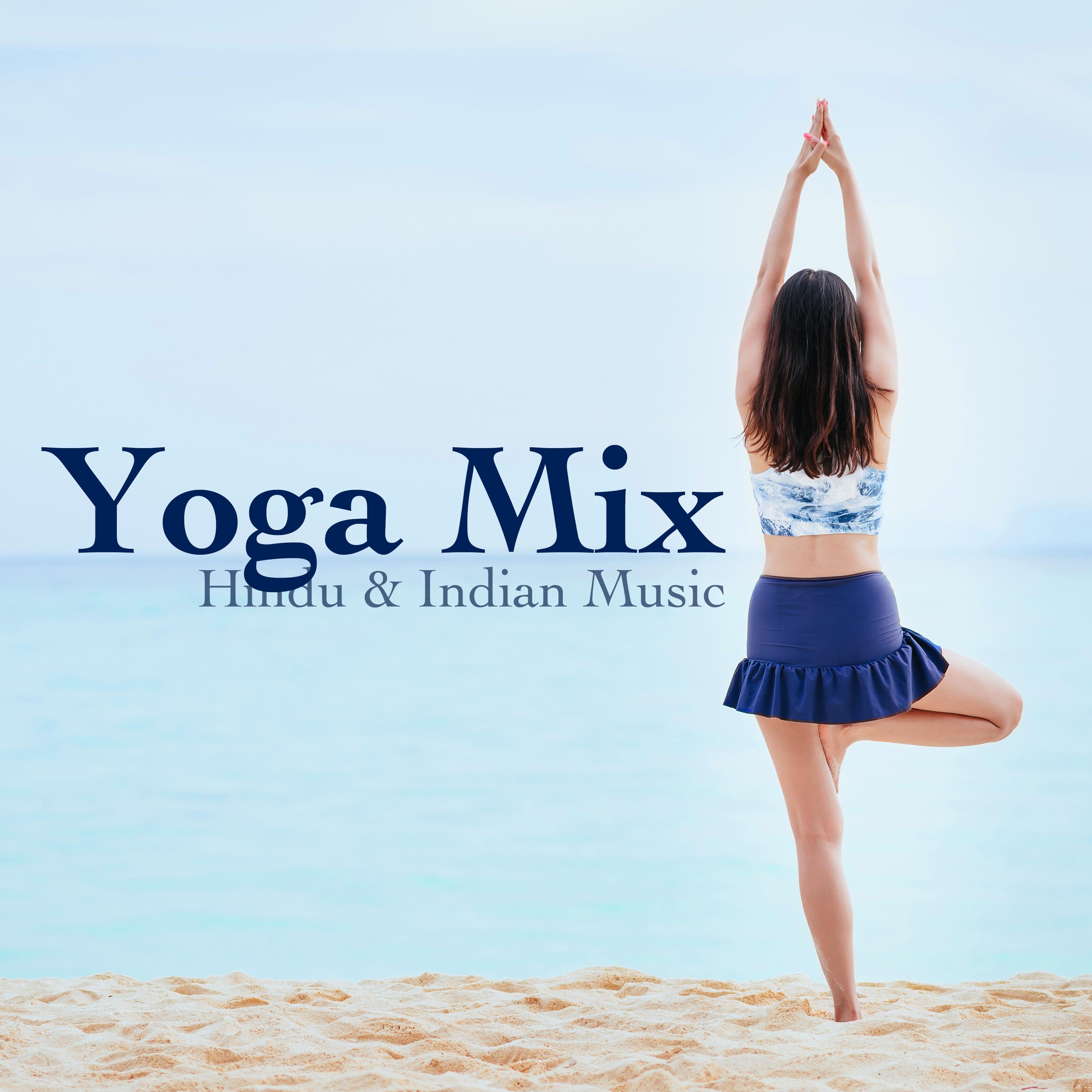 Yoga Mix: Hindu & Indian Music, Asian Instrumental Music, Buddhist Music, Nature Sounds