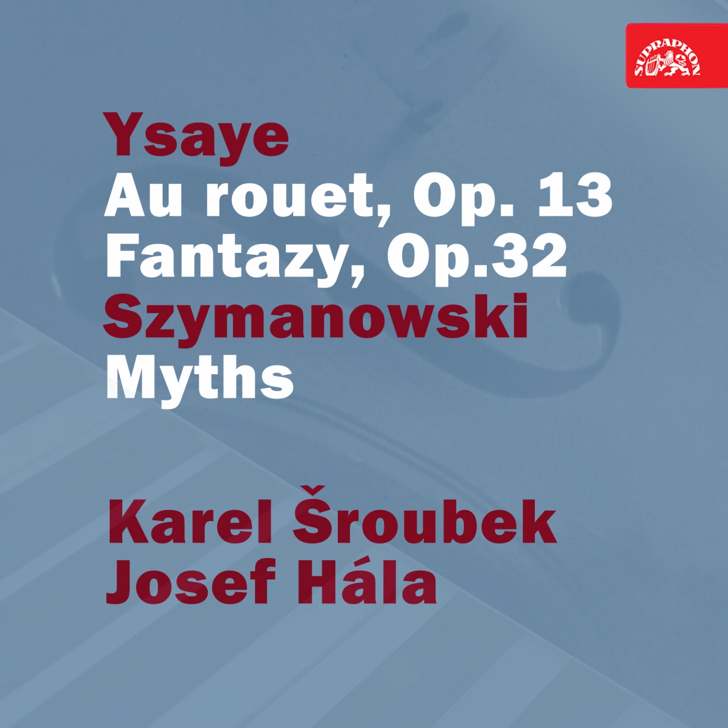 Ysaye: Au rouet, Op. 13. Fantazy, Op. 32 - Szymanowski: Myths