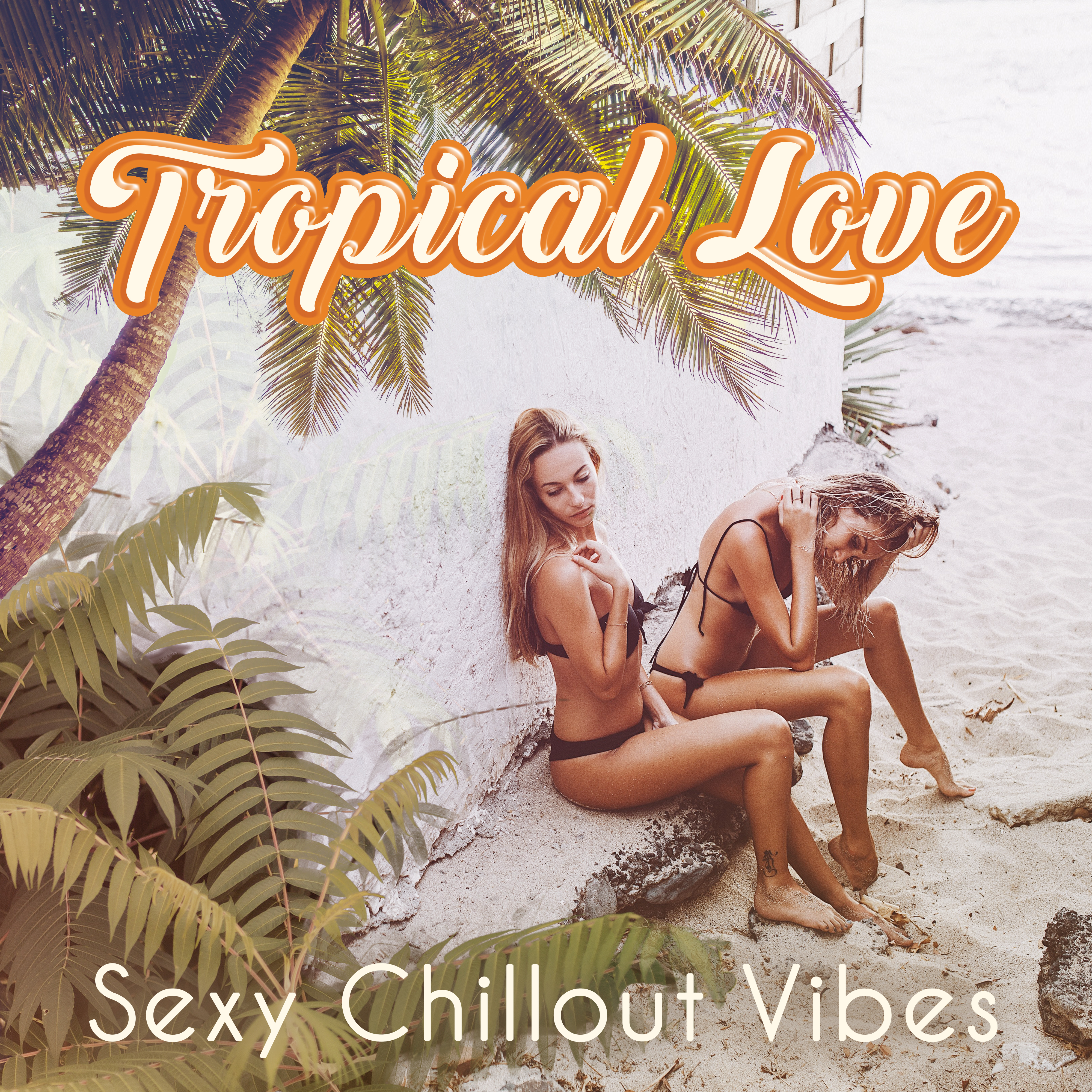Tropical Love: **** Chillout Vibes