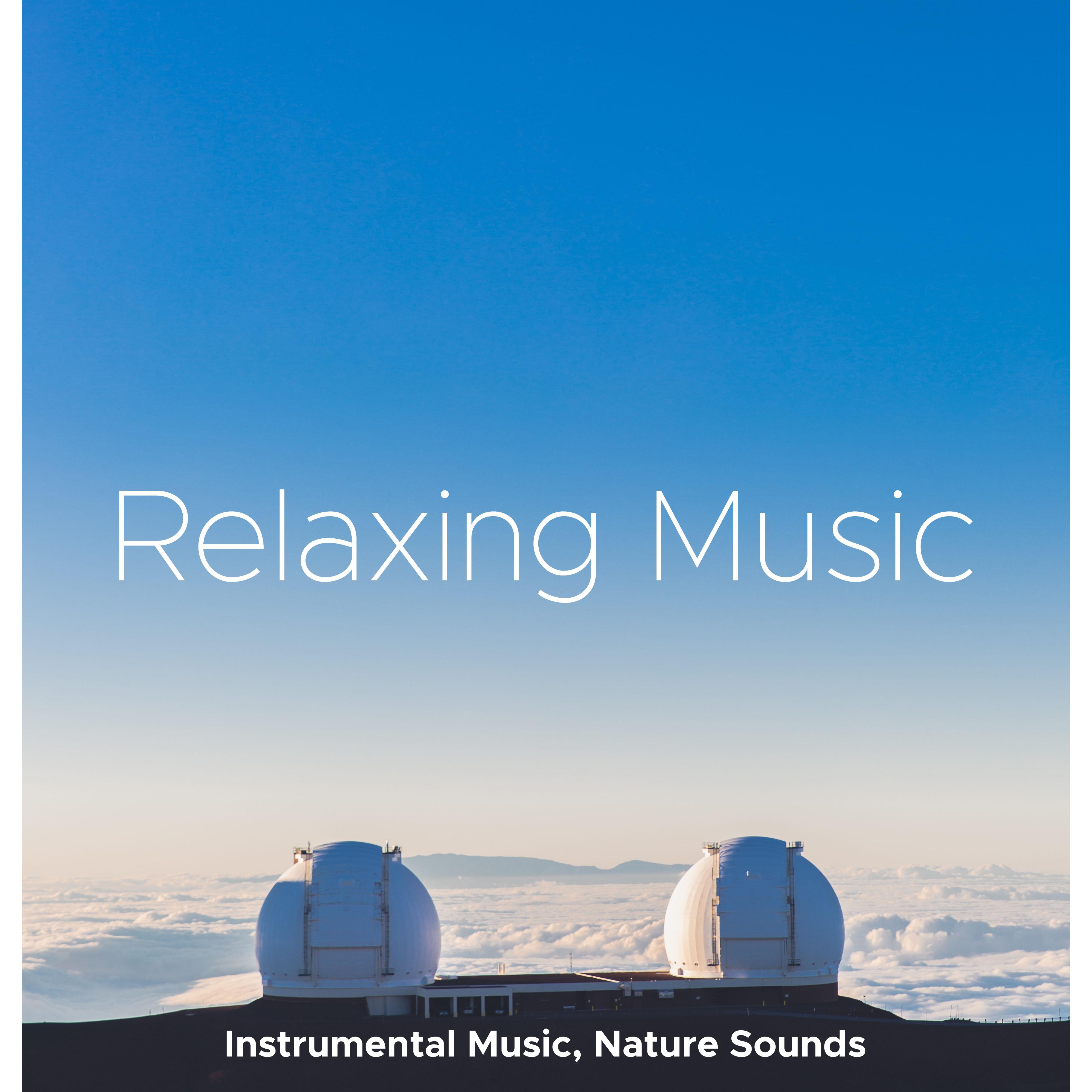 Relaxing Music - Instrumental Music, Nature Sounds