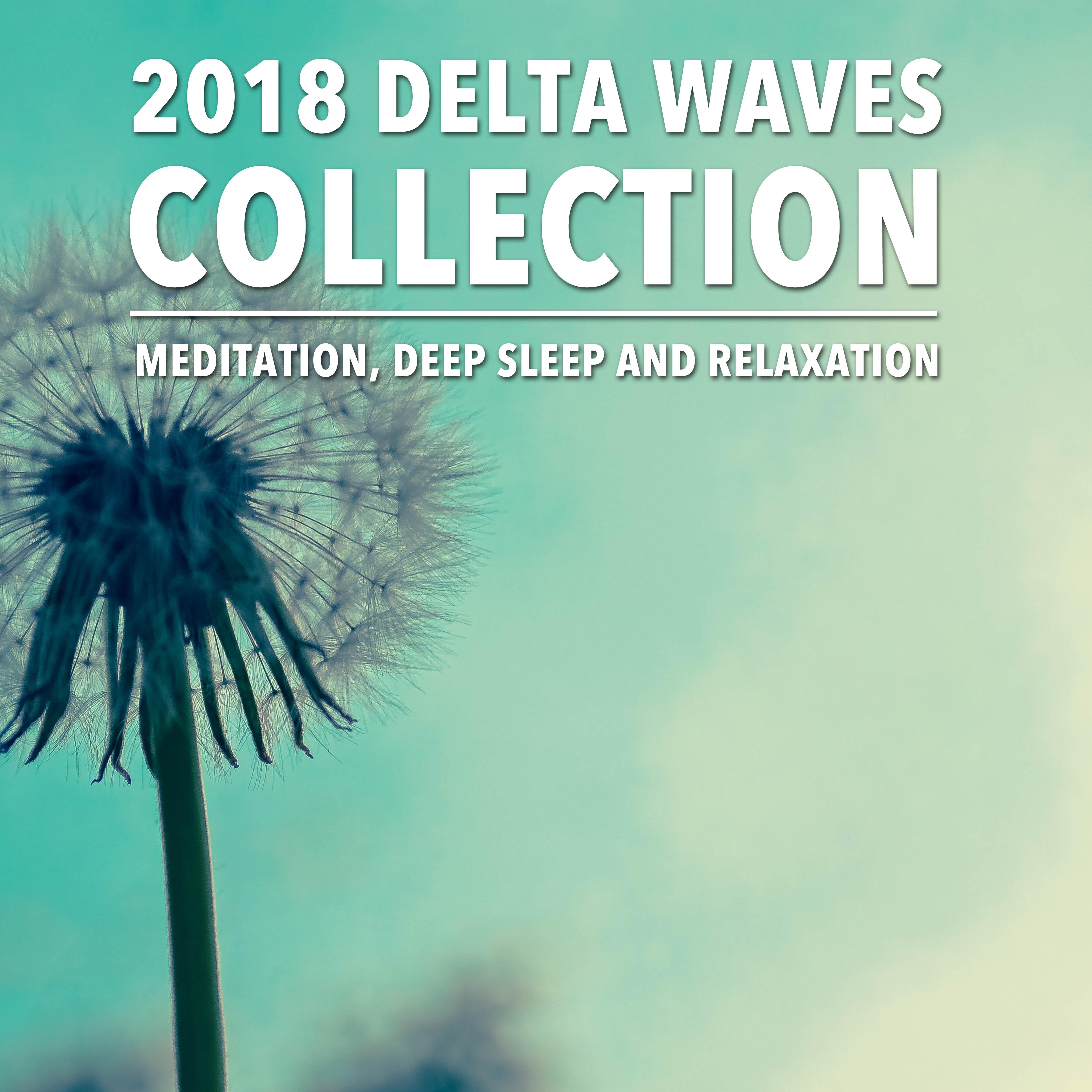 2018 Delta Waves Collection - Meditation Deep Sleep and Relaxation