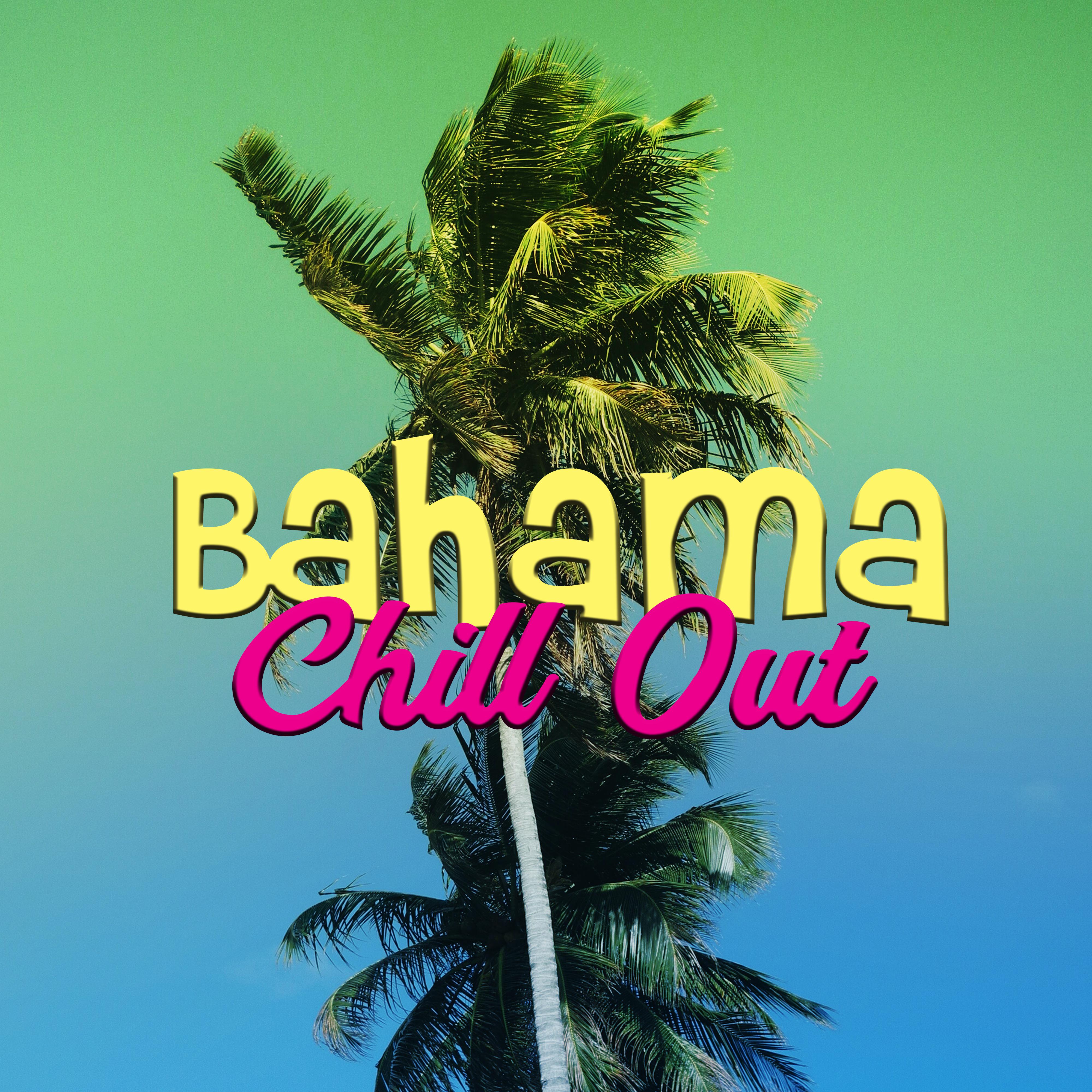 Bahama Chill Out  Summer Island Music, Chilled Waves, Holiday Relaxation, Chill Out Sounds for Tropical Island