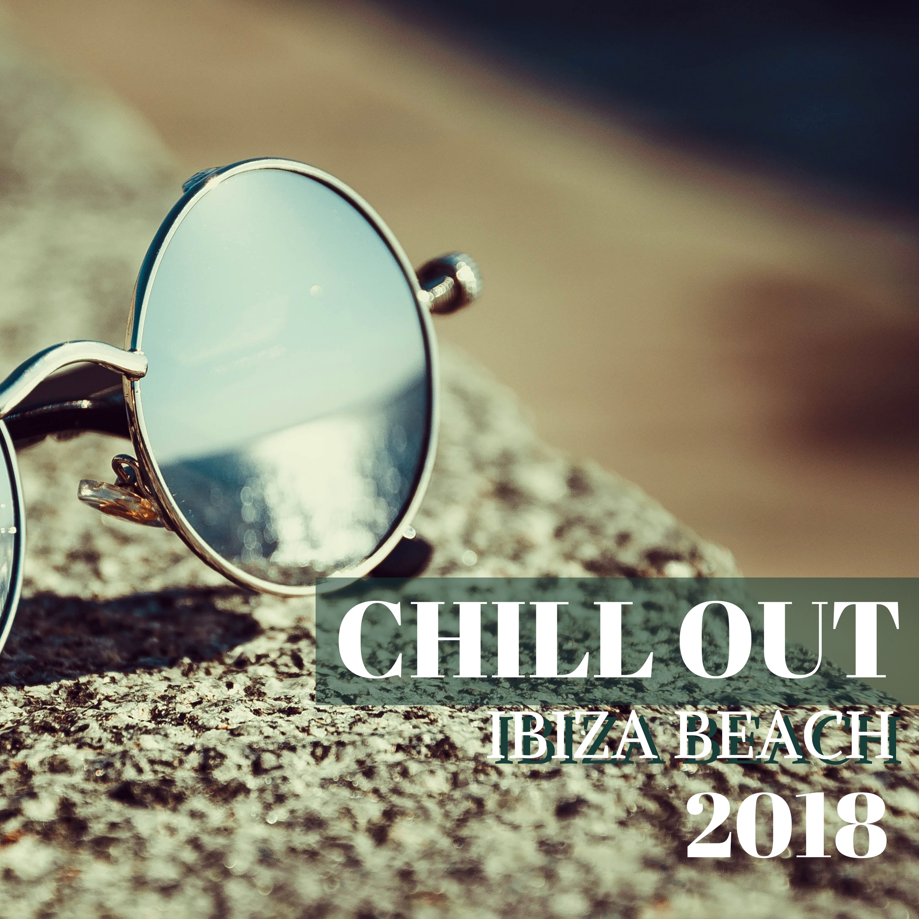 Chill Out Ibiza Beach 2018 - Ultimate Ibiza Beach Music Compilation for Beach Party and Summer Games