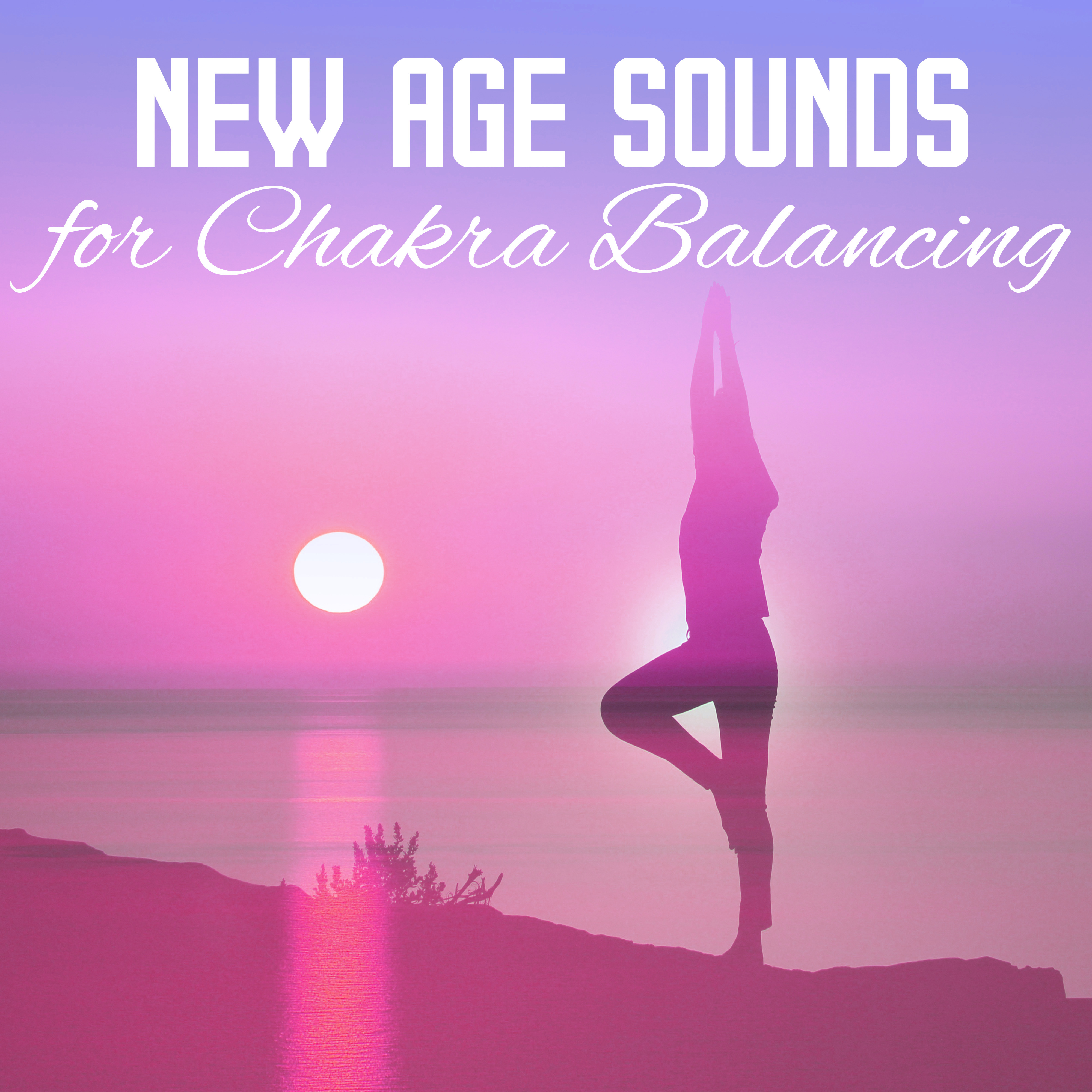 New Age Sounds for Chakra Balancing  Meditation Music, Healing Waves, Calming Sounds, Stress Free