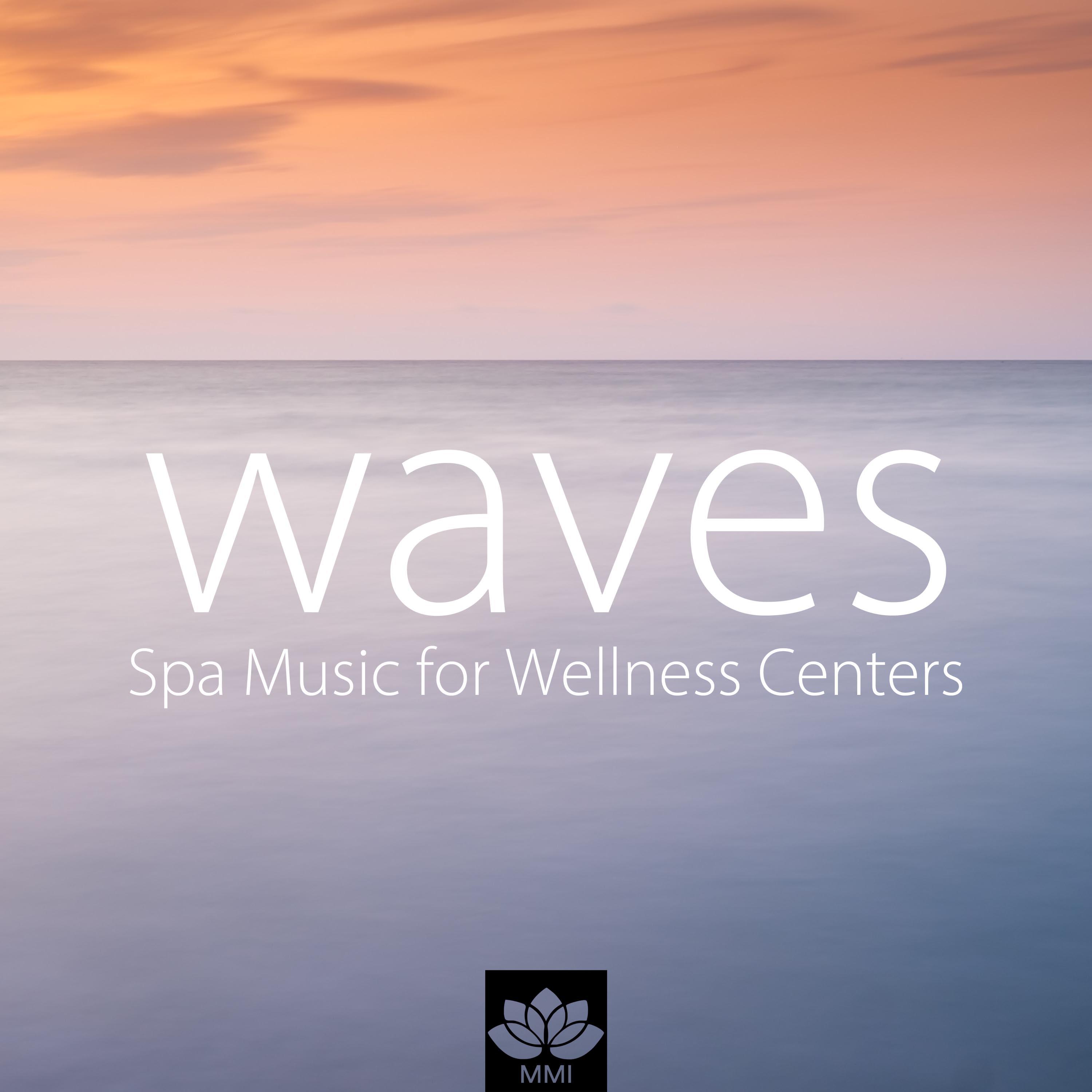 Waves - Spa Music for Wellness Centers, Yoga & Meditation Music for a Good Life, Inner Peace, Happiness and Positive Thinking