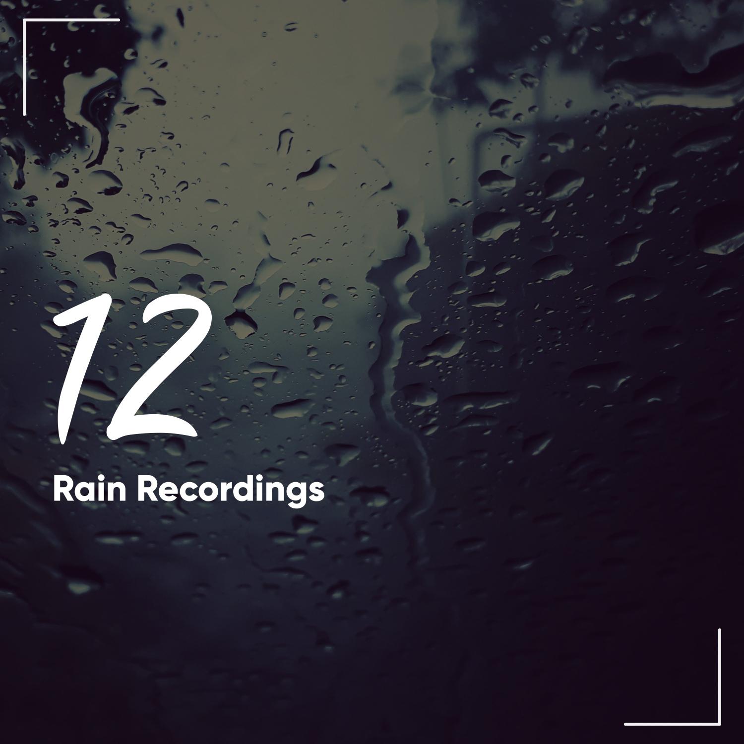 12 Rain Recordings for Meditation or Natural Sleep Aid