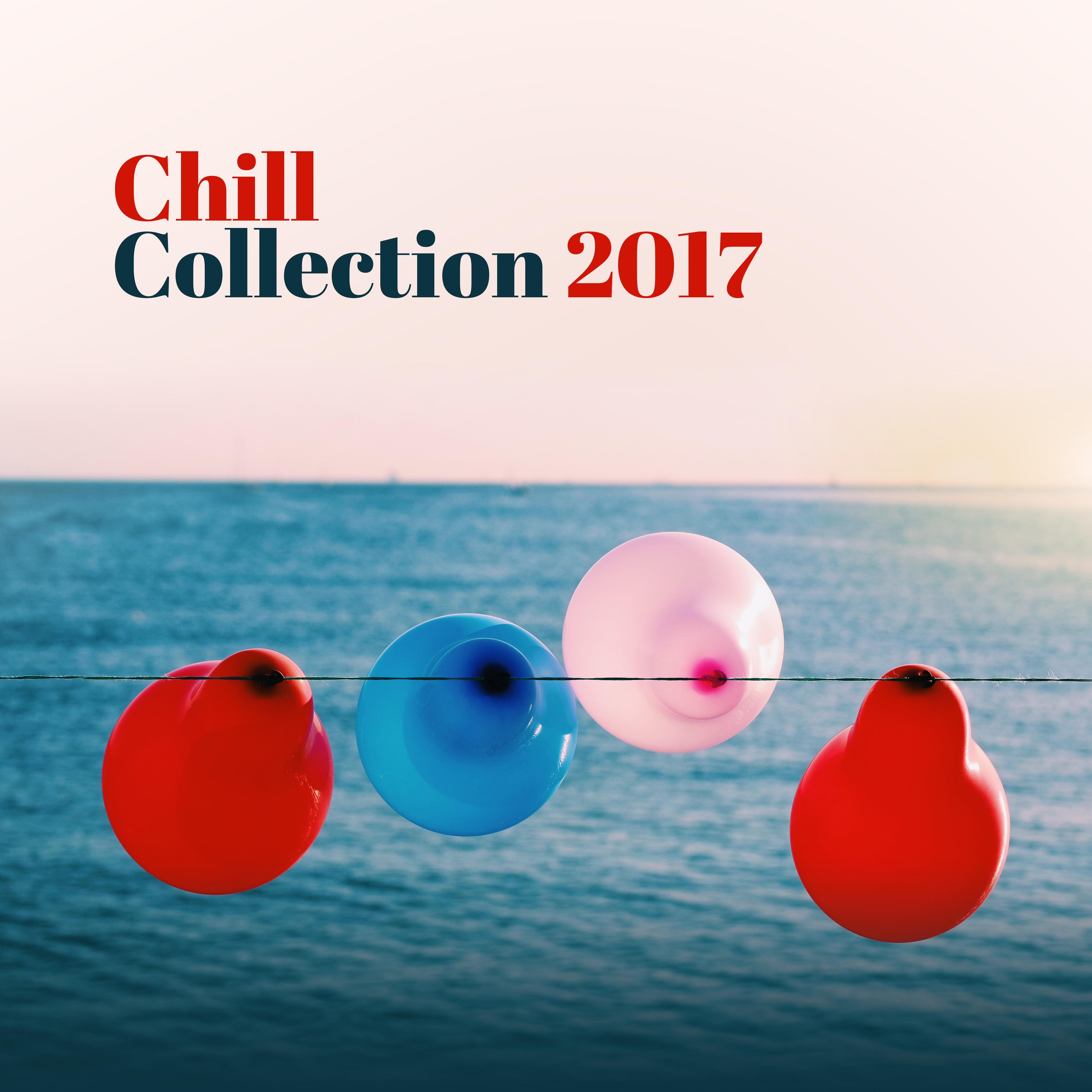 Chill Collection 2017  Relaxing Music, Lounge Summer, Stress Relief, Ambient Chill Out, Cafe Chillout, Summer Chill