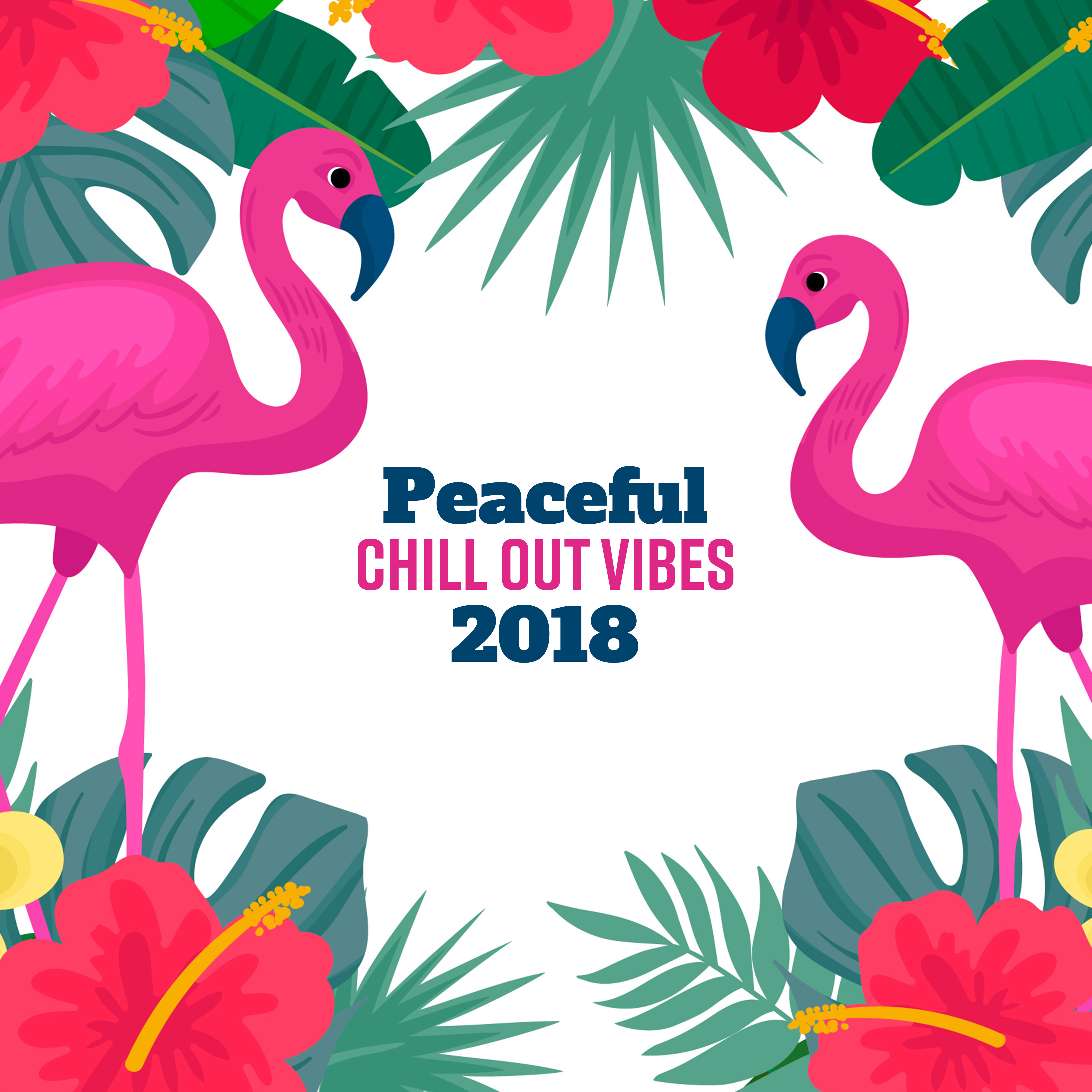 Peaceful Chill Out Vibes 2018