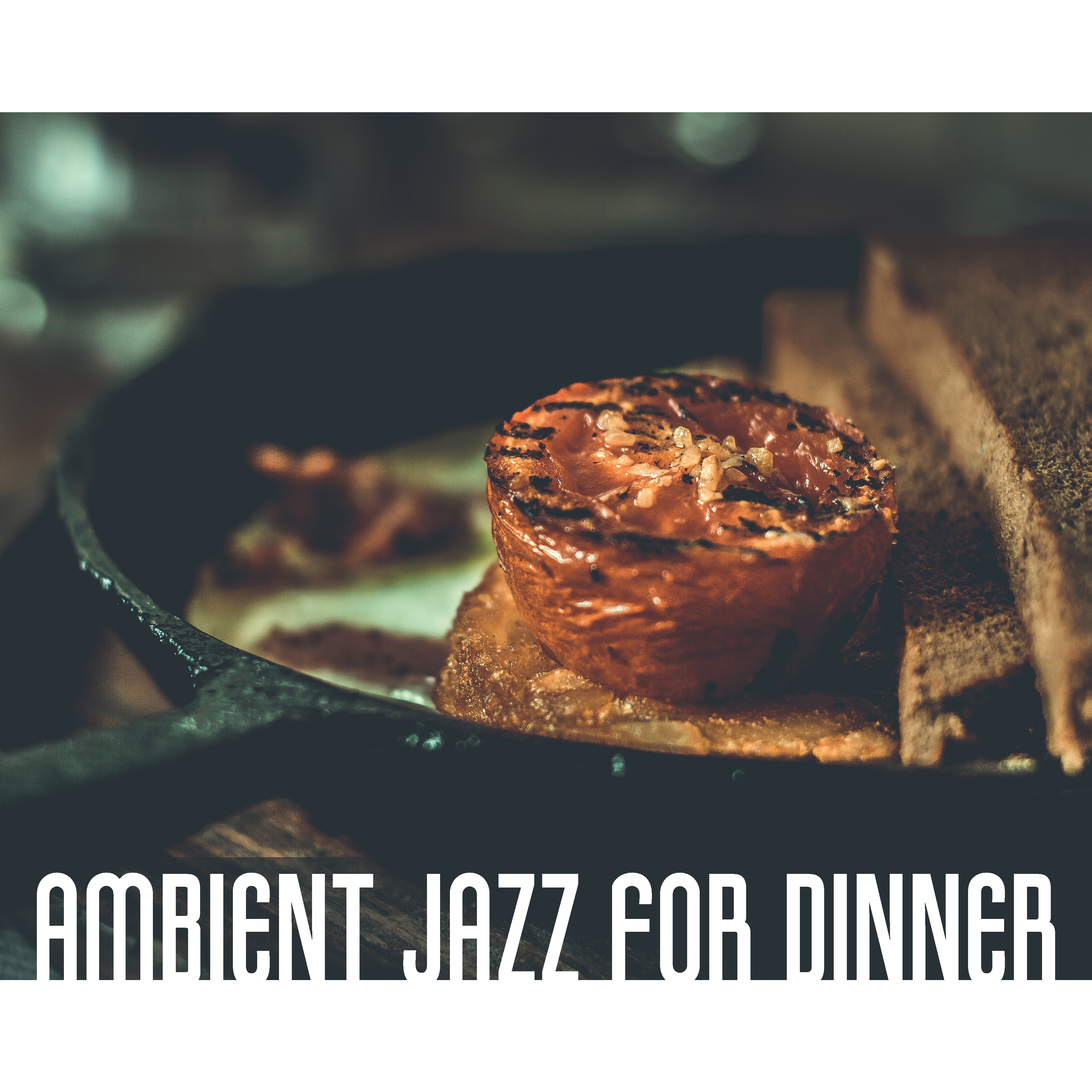 Ambient Jazz for Dinner  Instrumental Jazz, Music for Restaurant, Dinner, Lunch, Best Background Music