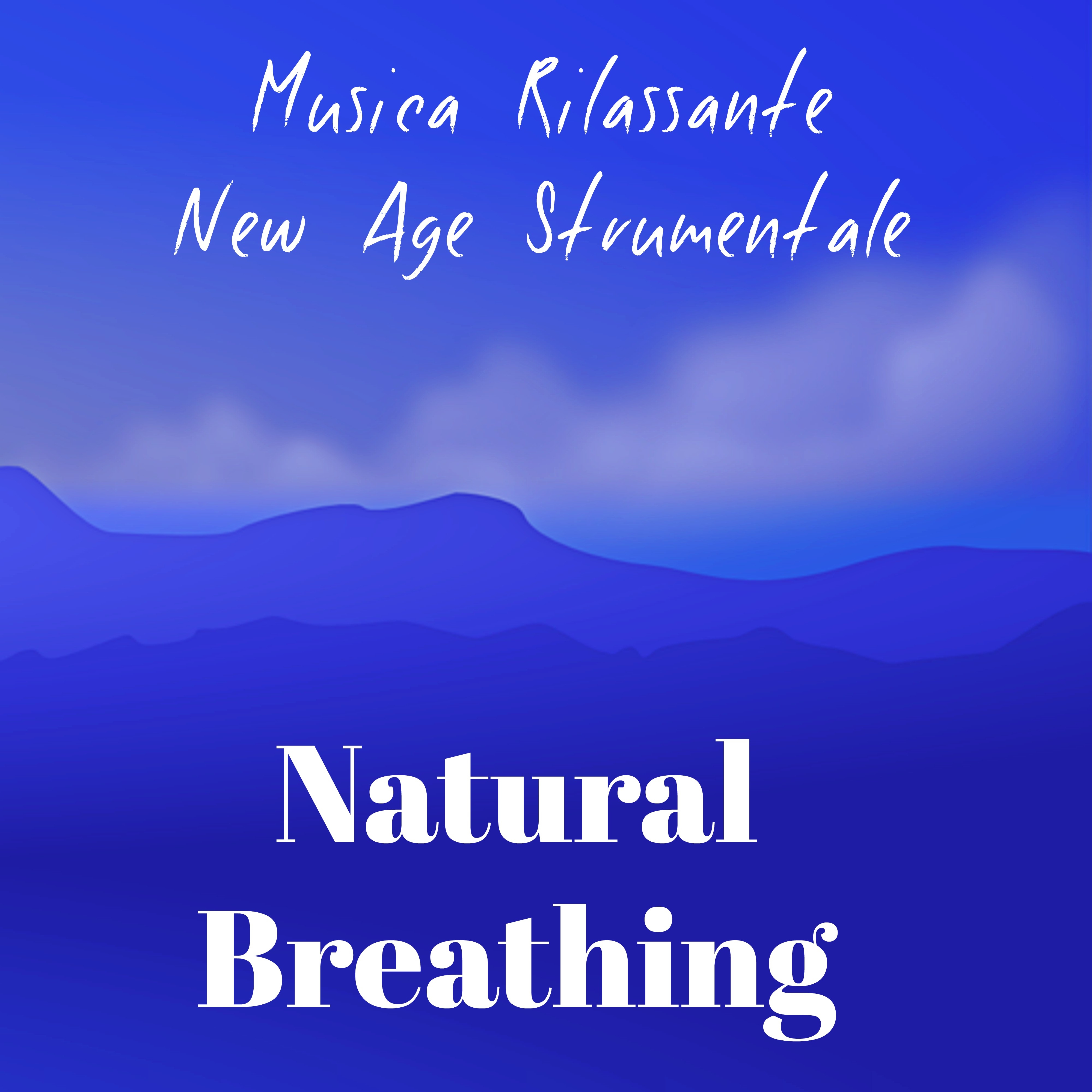 Natural Breathing - Musica Rilassante New Age Strumentale per Terapia dei Chakra Ciclo di Energia Meditazione Guidata con Suoni Calmanti della Natura Binaurali