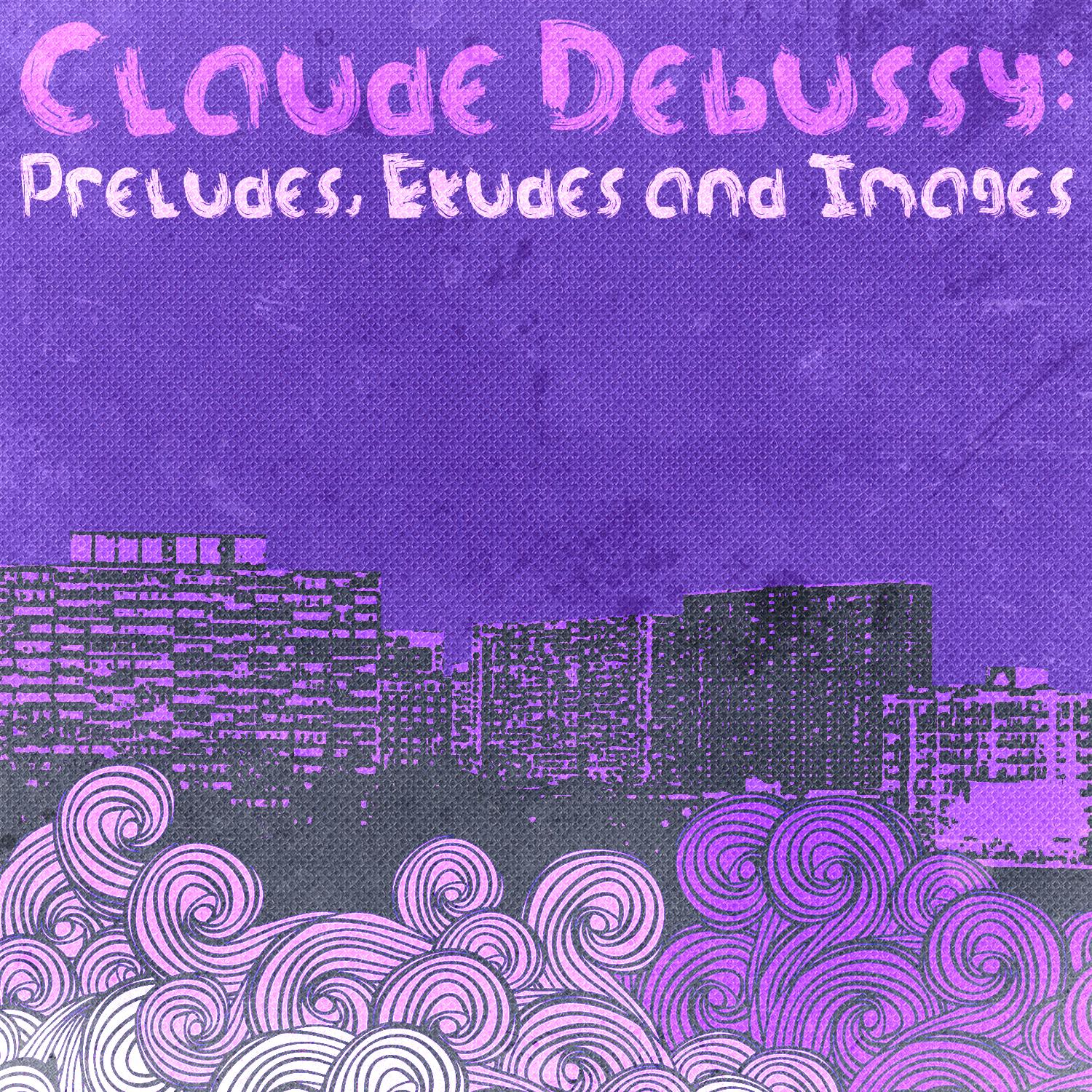 Claude Debussy: Pre ludes, Etudes and Images