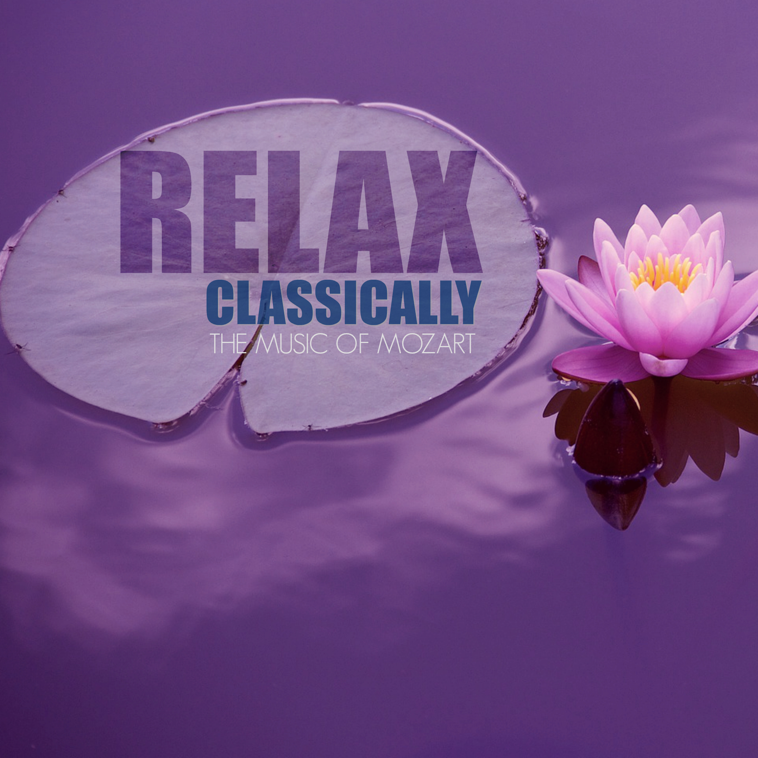 Relax Classically with The Music of Mozart