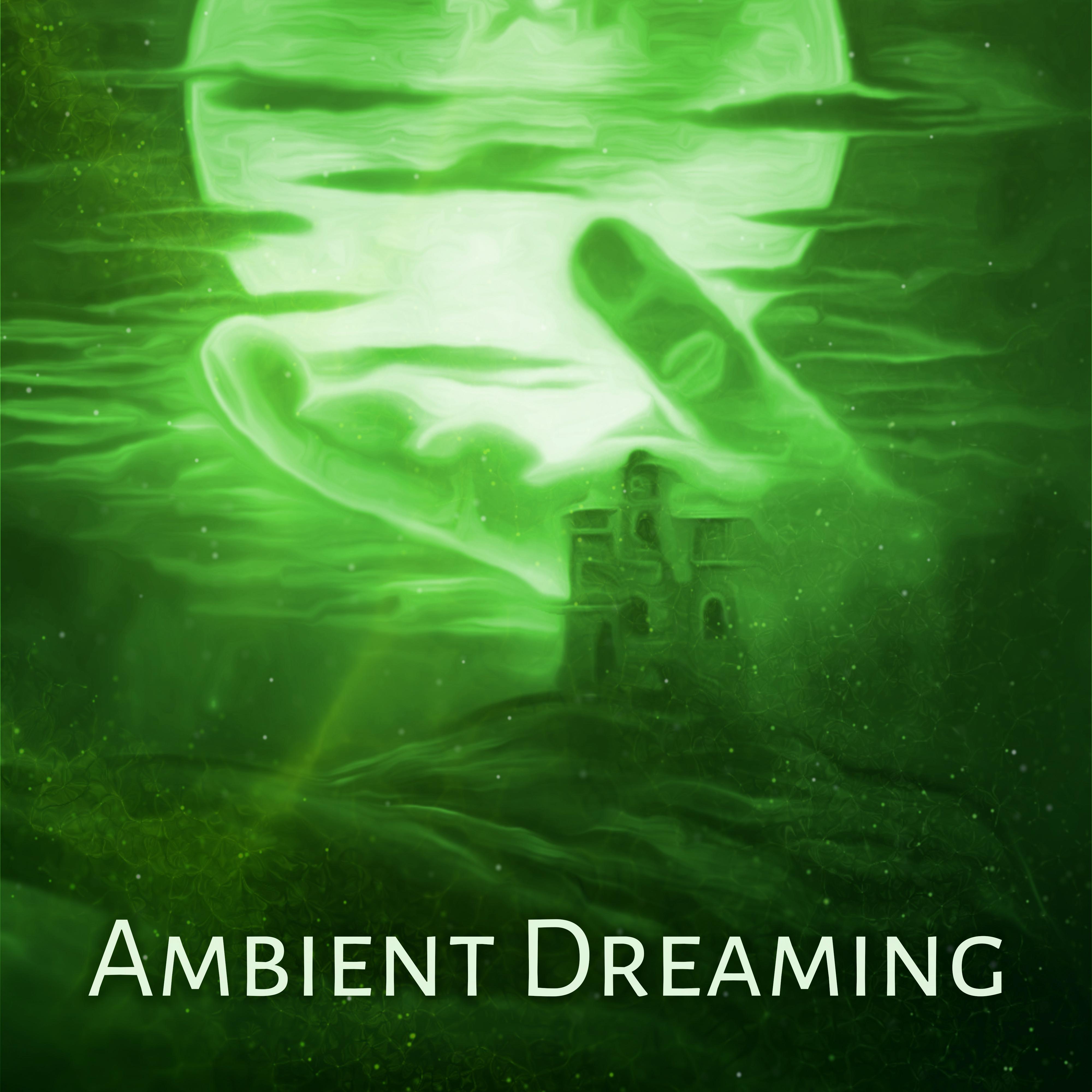 Ambient Dreaming  Soft Music to Sleep, New Age Dreaming Sounds, Fall Asleep with Soothing Vibes