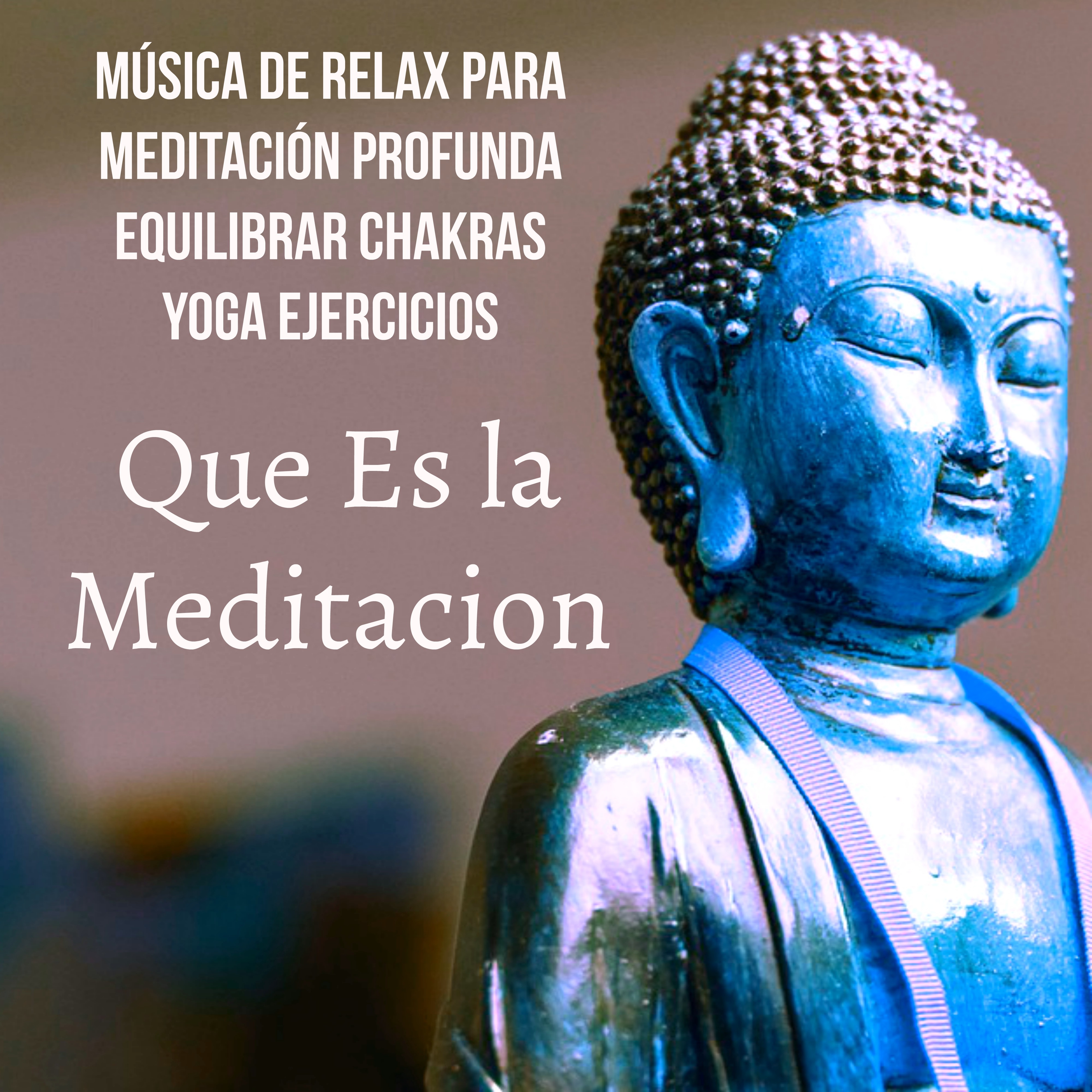 Que Es la Meditacion  Mu sica de Relax para Meditacio n Profunda Equilibrar Chakras Yoga Ejercicios con Sonidos de la Naturaleza New Age Instrumentales