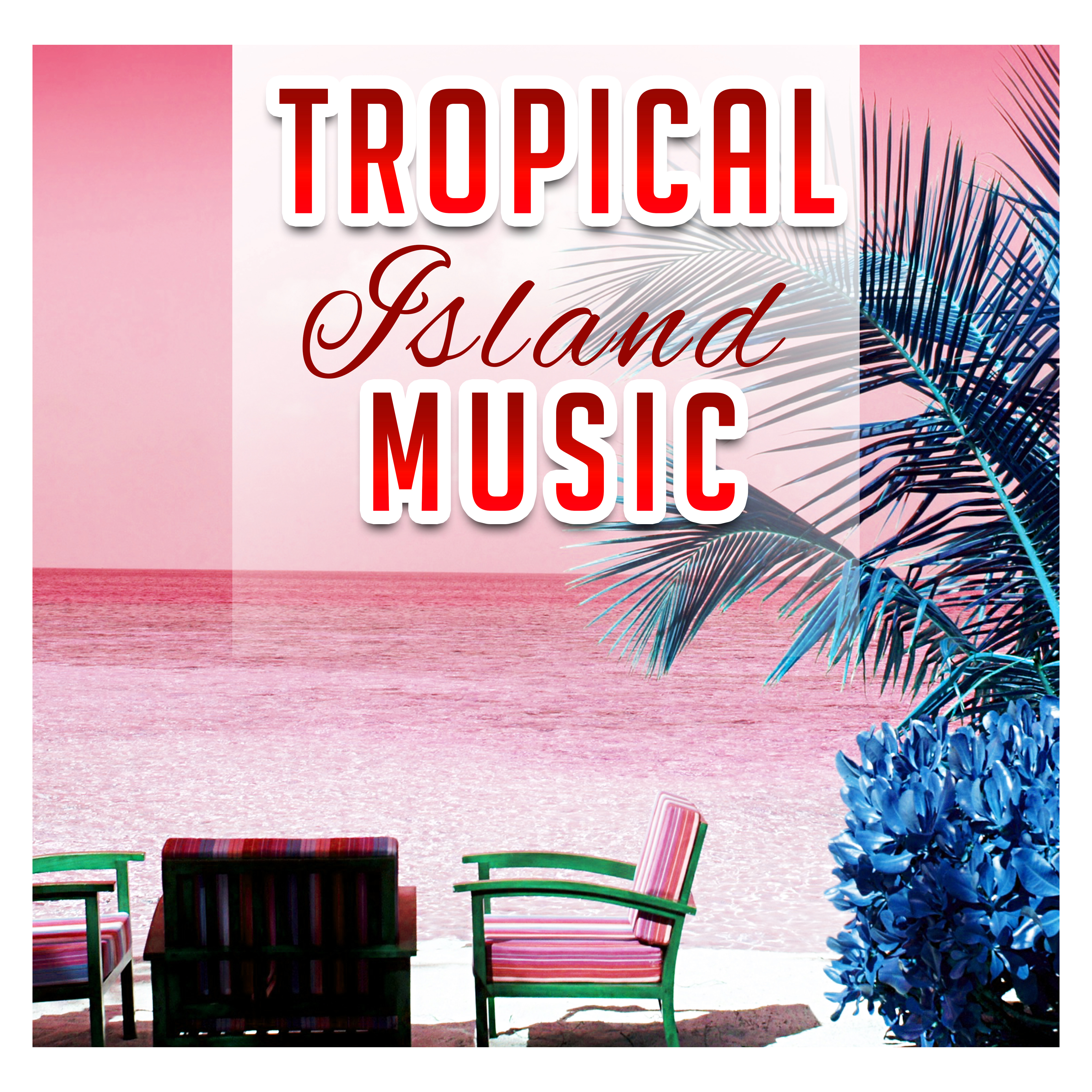 Tropical Island Music  Relaxing Music to Calm Down, Stress Relief, Summer Rest
