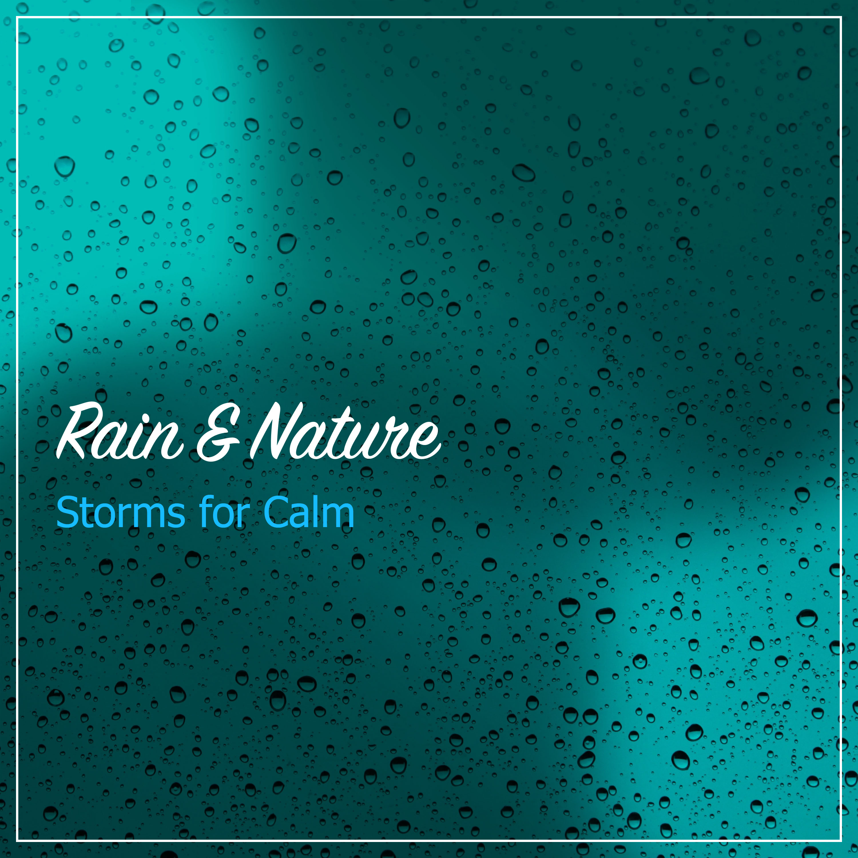 18 Rain and Nature Storms for Ultimate Calm