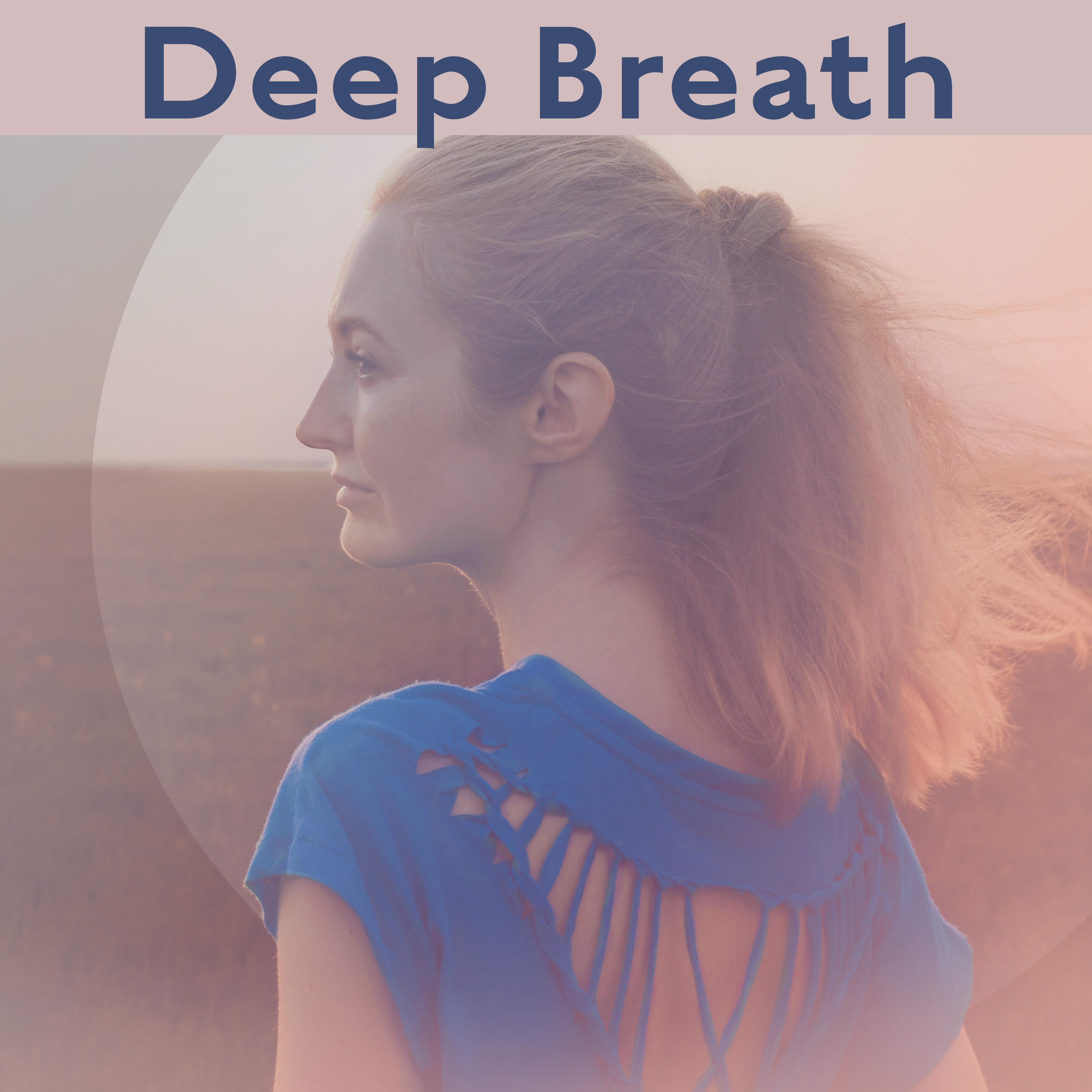 Deep Breath  Relaxing Therapy, Inner Harmony, Soft Music to Calm Down, Just Relax, Peaceful Mind, Rest