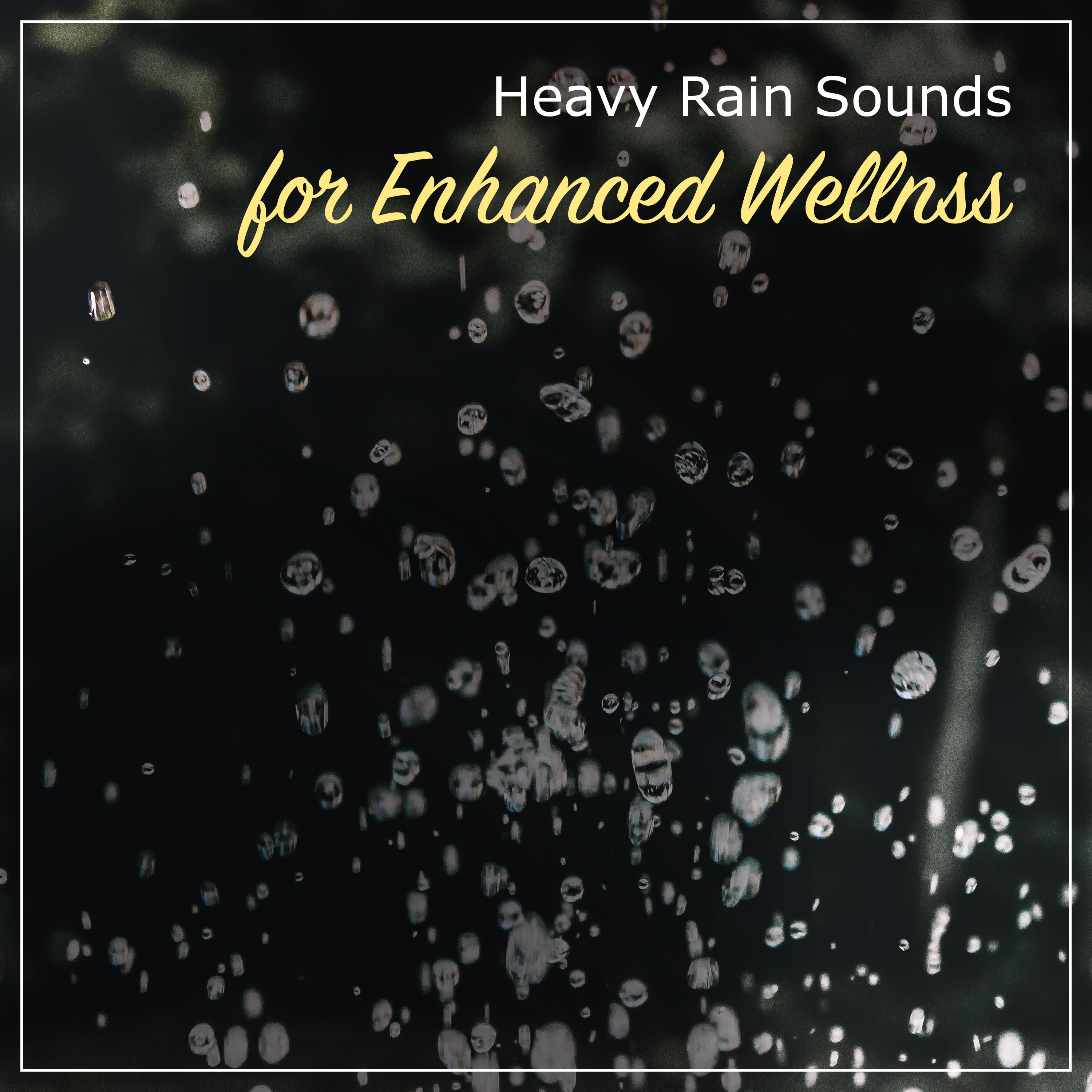 #18 Heavy Rain Sounds for Enhanced Wellness