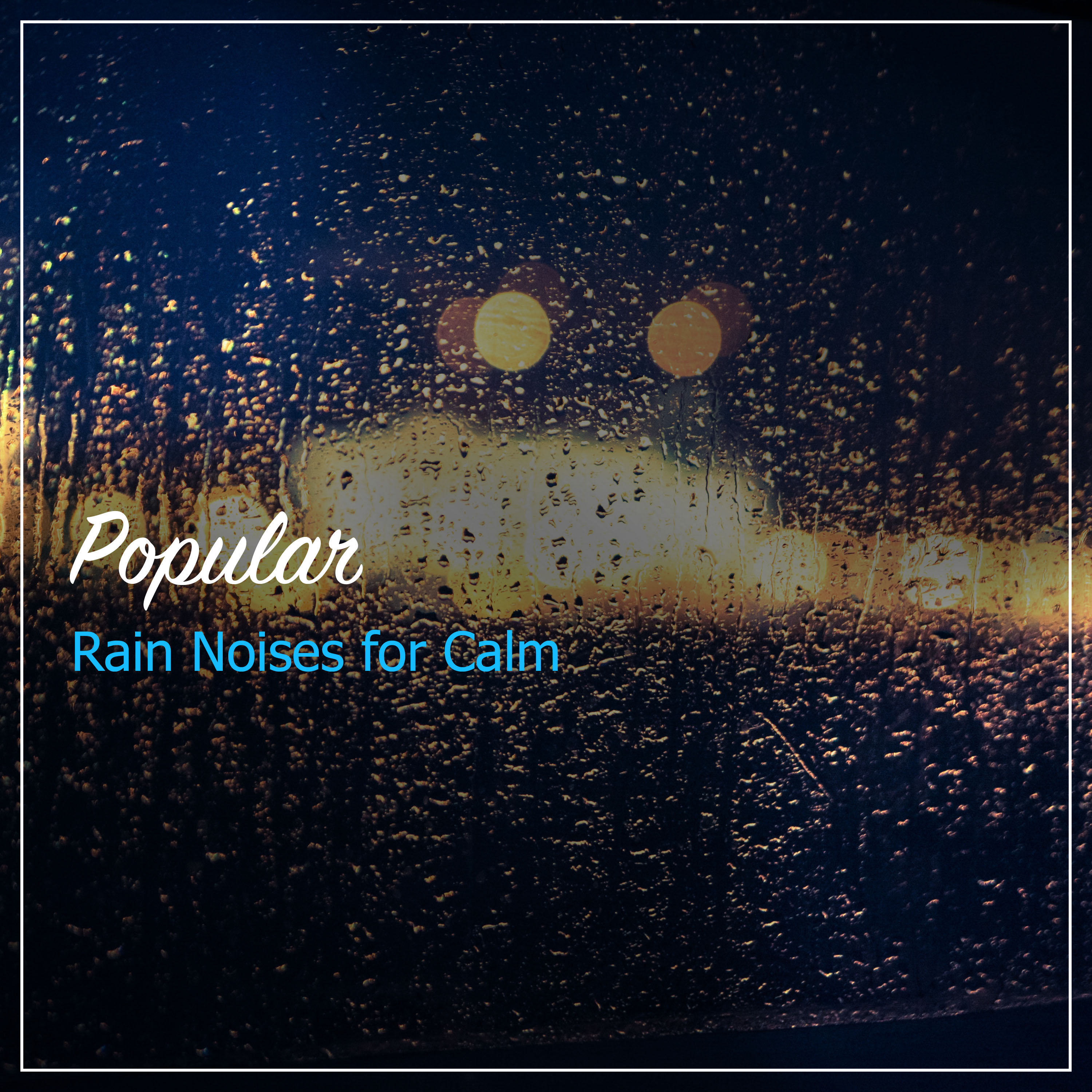 13 Popular Rain Noises for Calm Inside