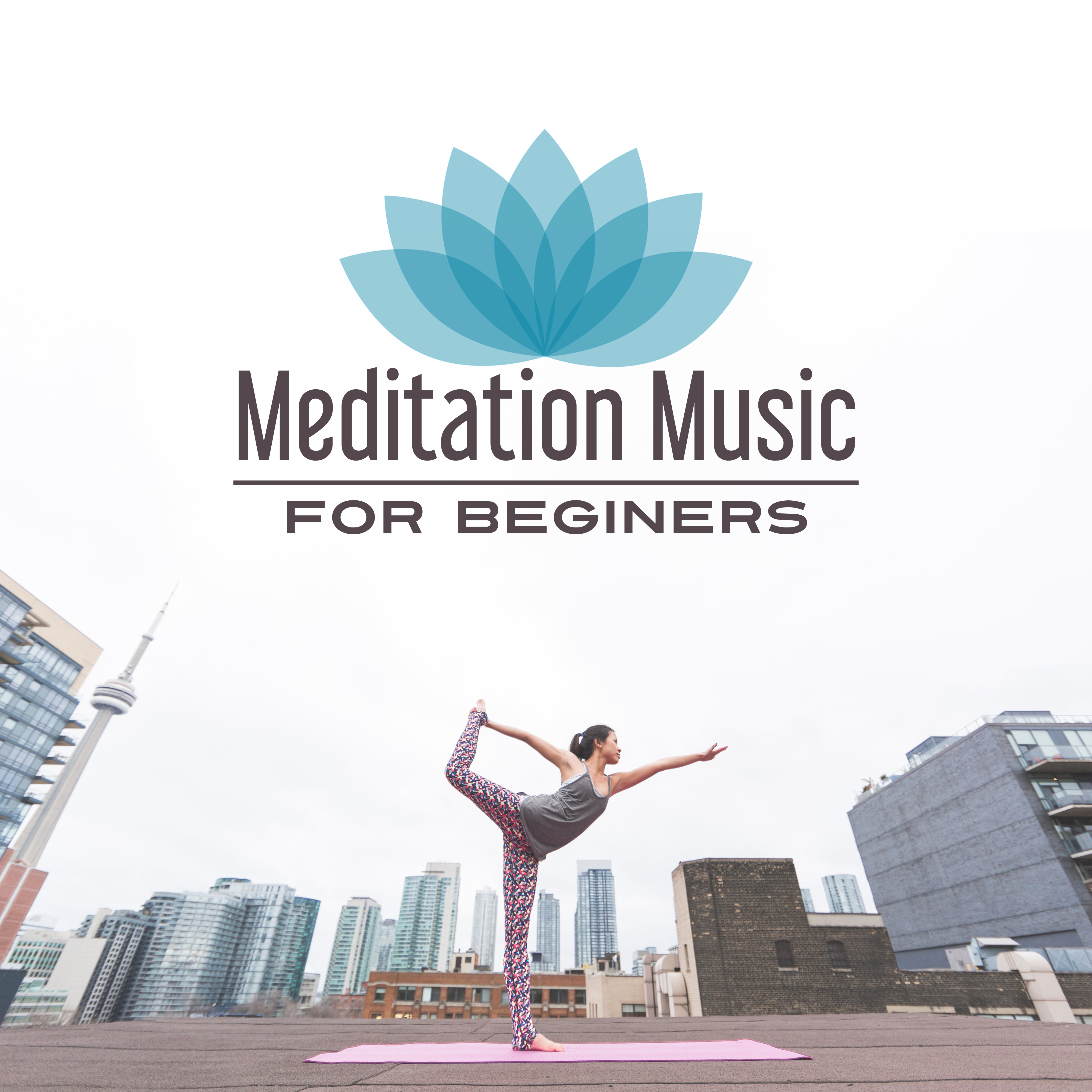 Meditation Music for Beginers  Peaceful New Age, Music for Meditation, Yoga, Pilates, Be Mindful