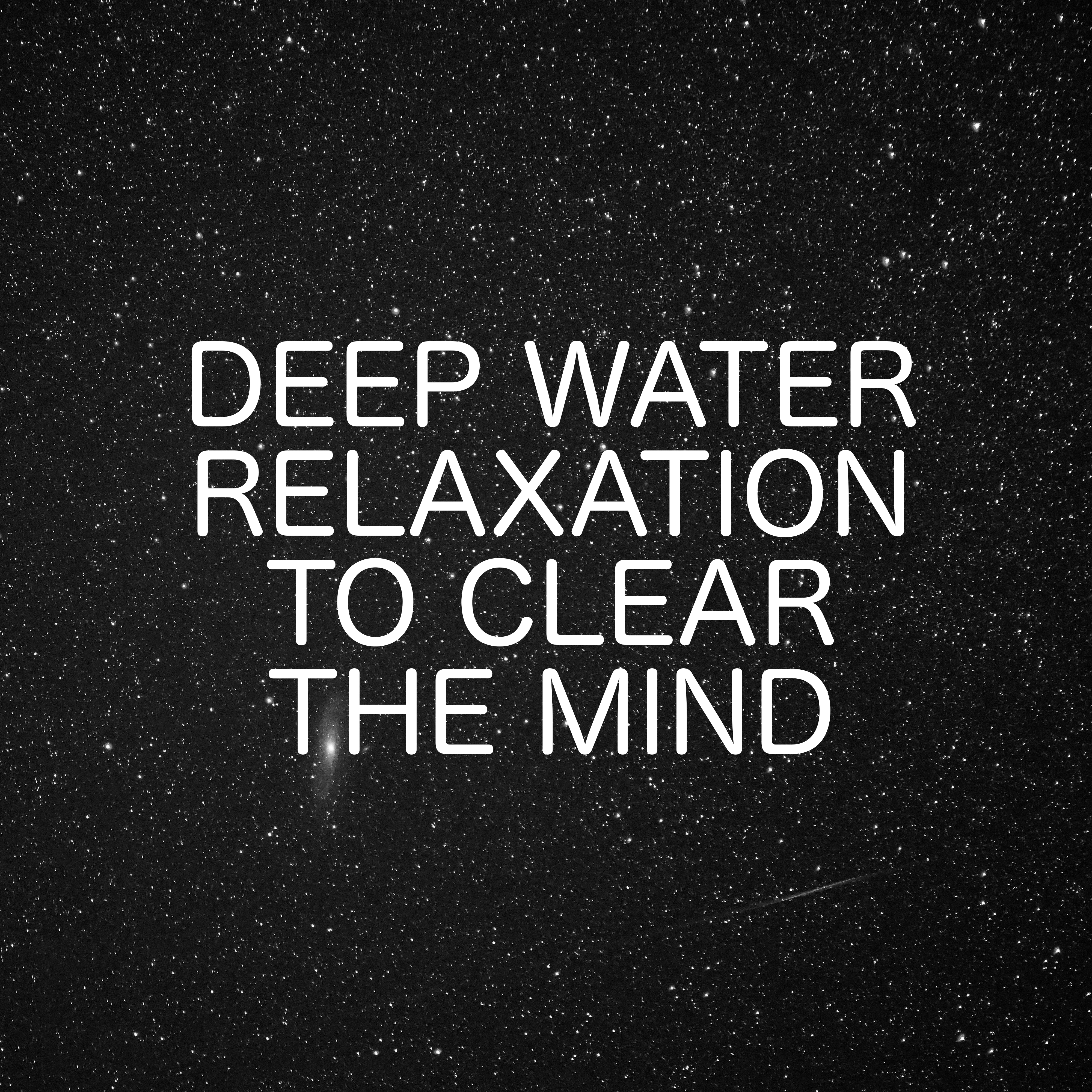 Deep Water Relaxation To Clear The Mind