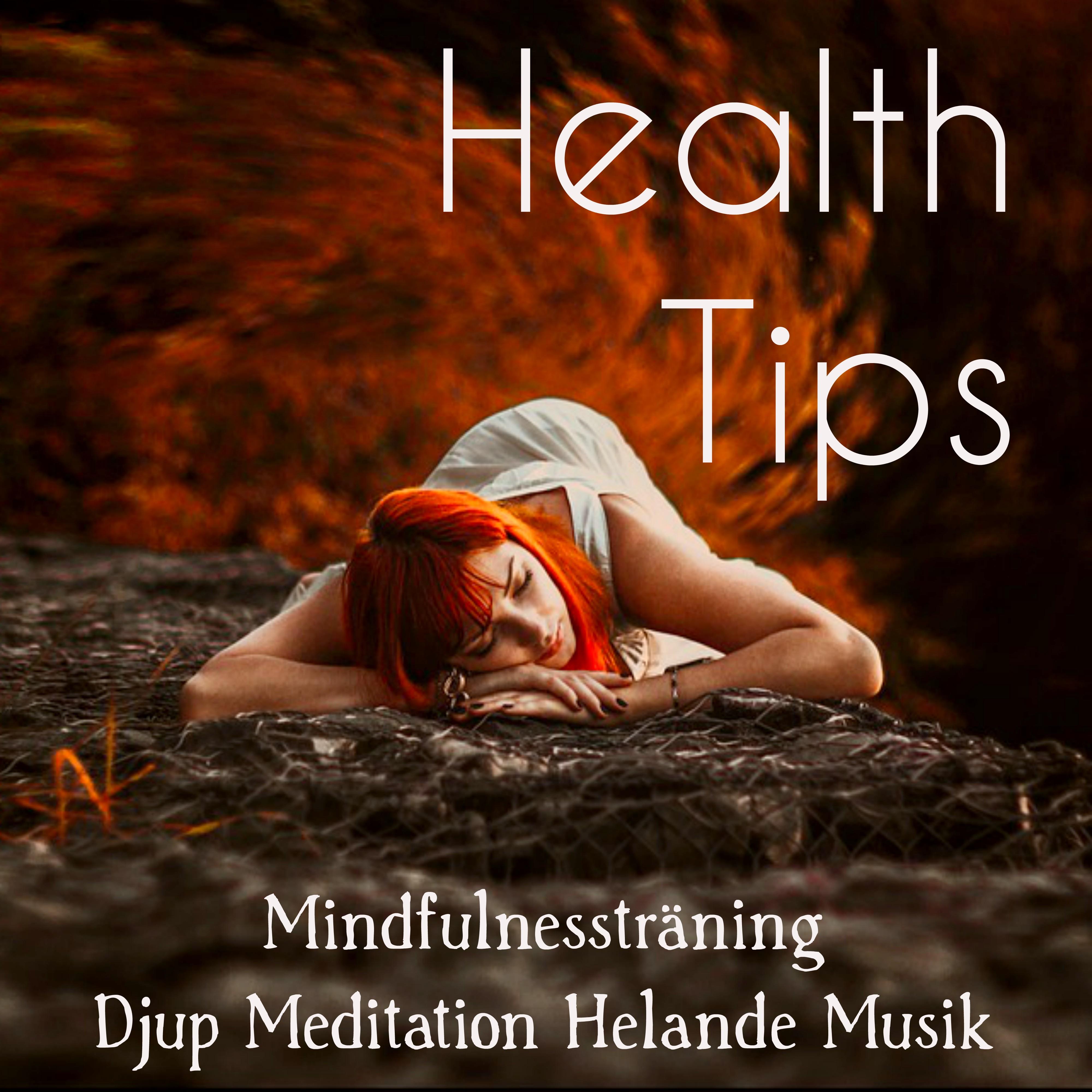 Health Tips  Mindfulnesstr ning Djup Meditation Helande Musik f r Ta Det Lugnt Motion H lsa Yoga vningar med Natur Instrumental Lugnande New Age Ljud