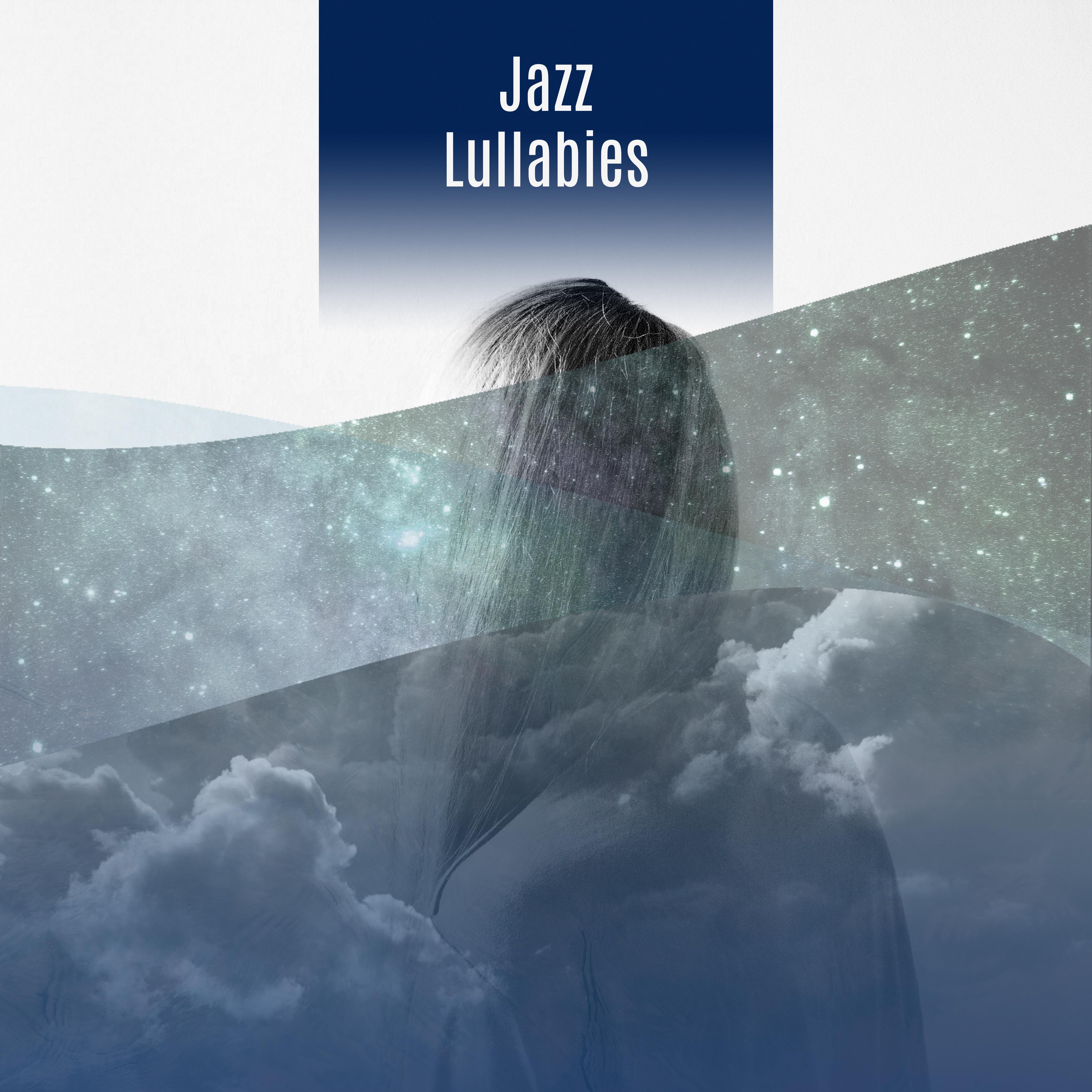 Jazz Lullabies  Mellow Jazz, Instrumental Piano, Soft Lullabies