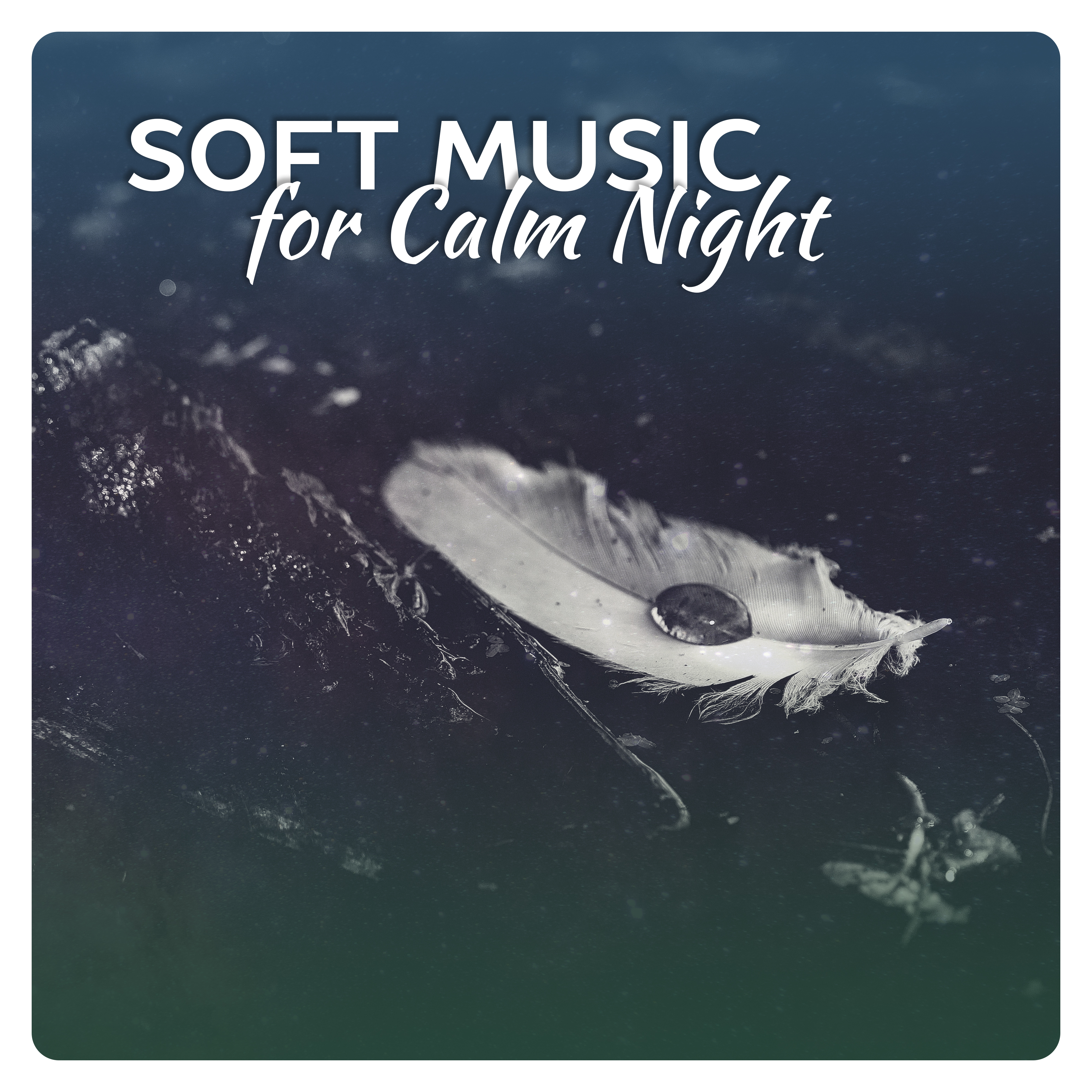 Soft Music for Calm Night  Relaxing Night, Easy Listening, Music to Calm Down, New Age Dreaming