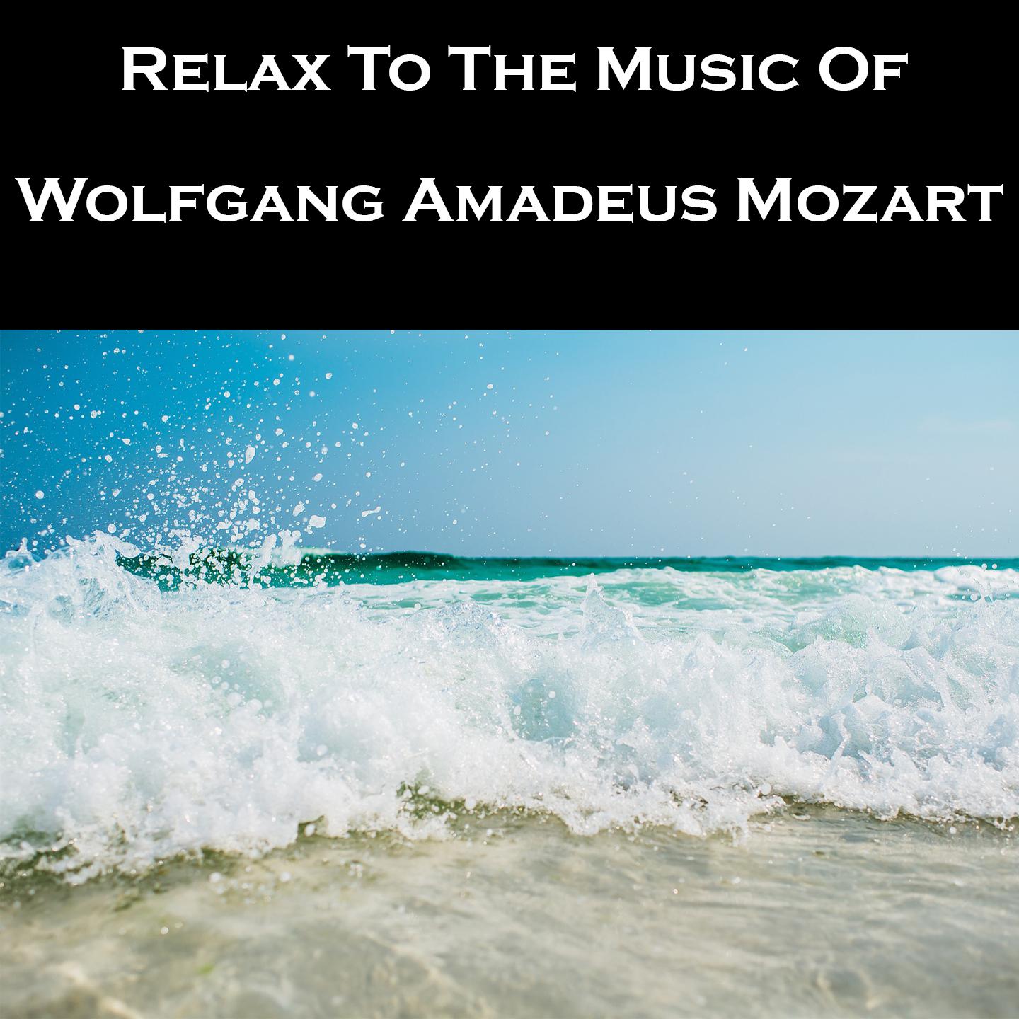 Relax To The Music Of Wolfgang Amadeus Mozart