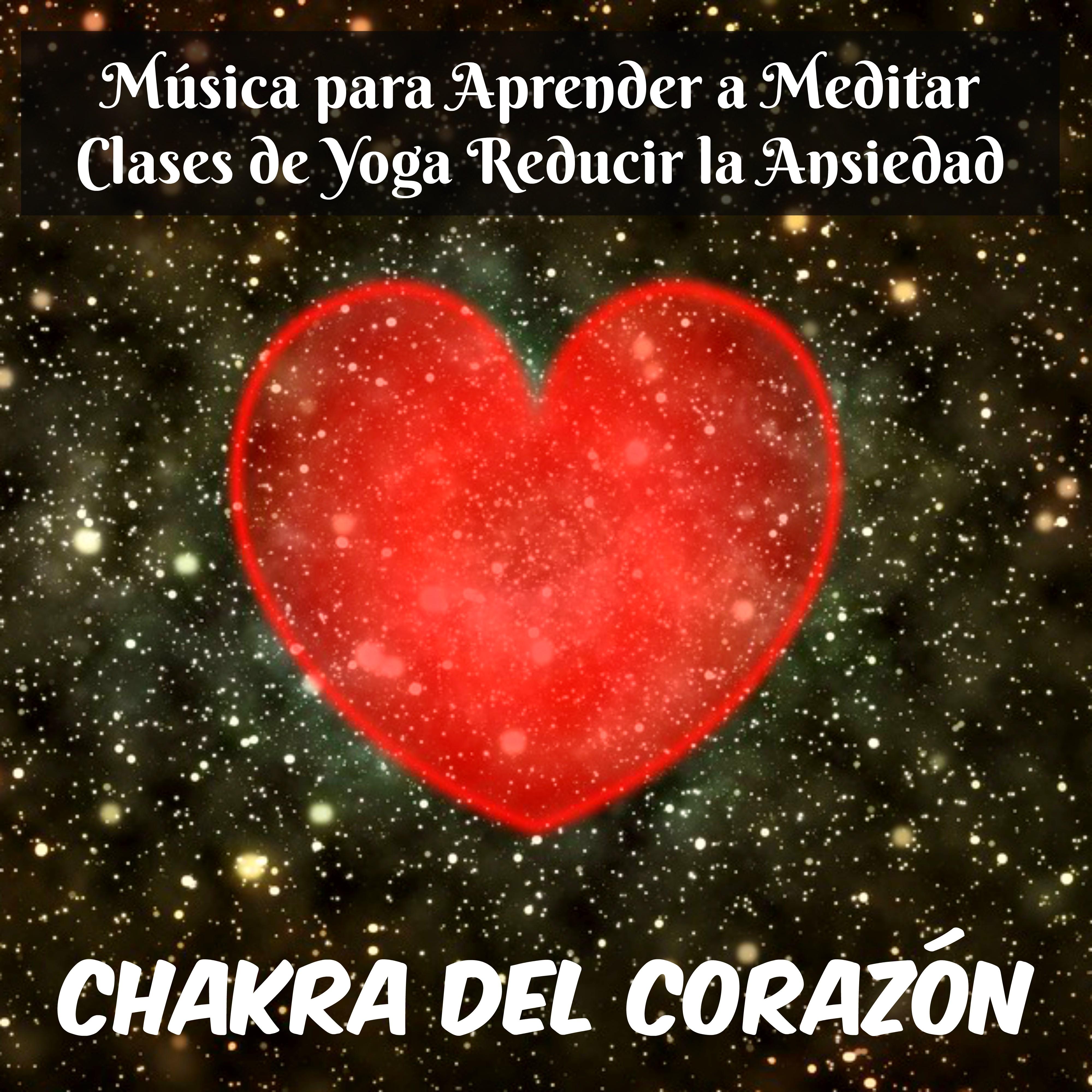 Chakra del Corazo n  Mu sica para Aprender a Meditar Clases de Yoga Reducir la Ansiedad con Sonidos New Age Instrumentales de la Naturaleza