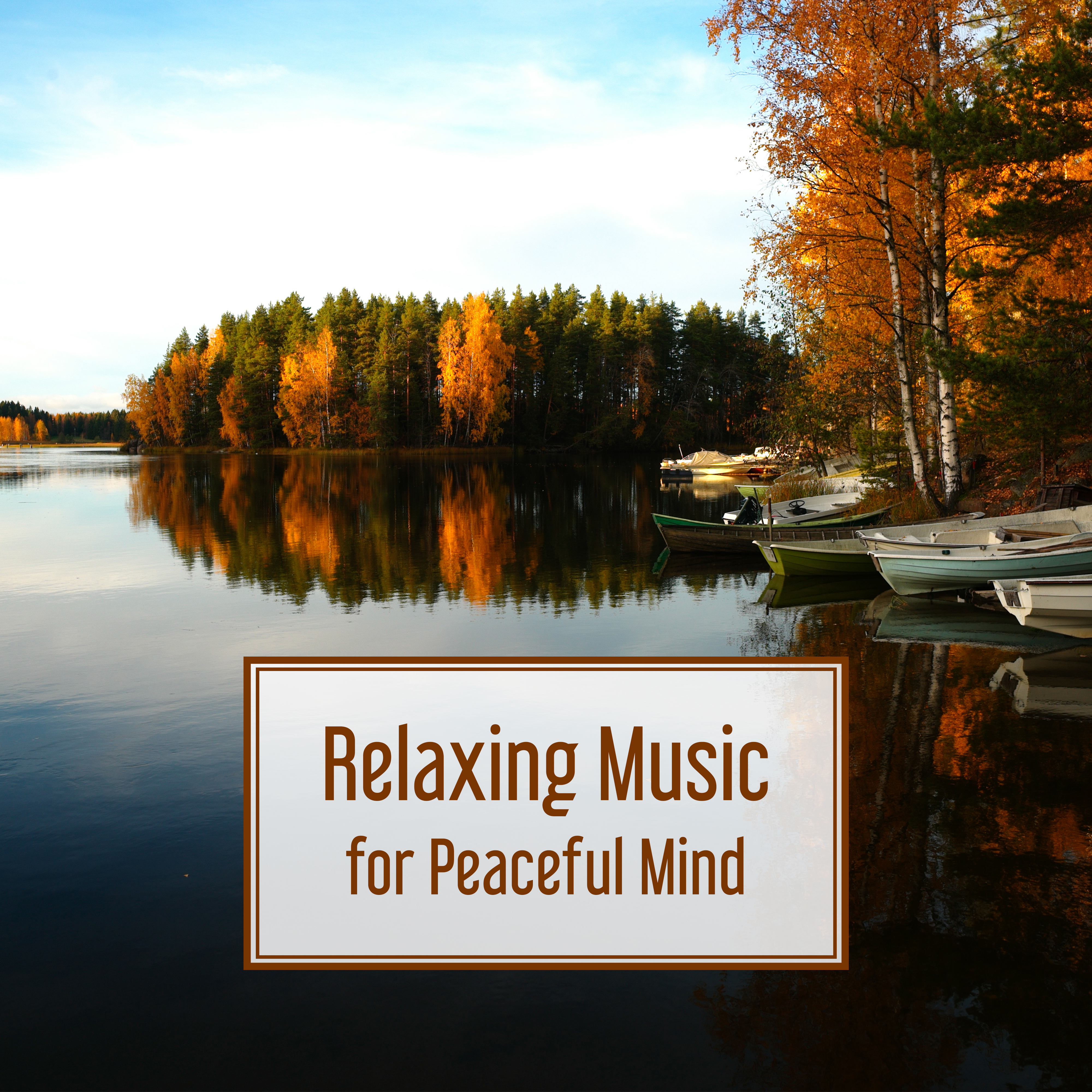 Relaxing Music for Peaceful Mind  Music to Calm Down, Stress Free, Inner Harmony, Self Improvement