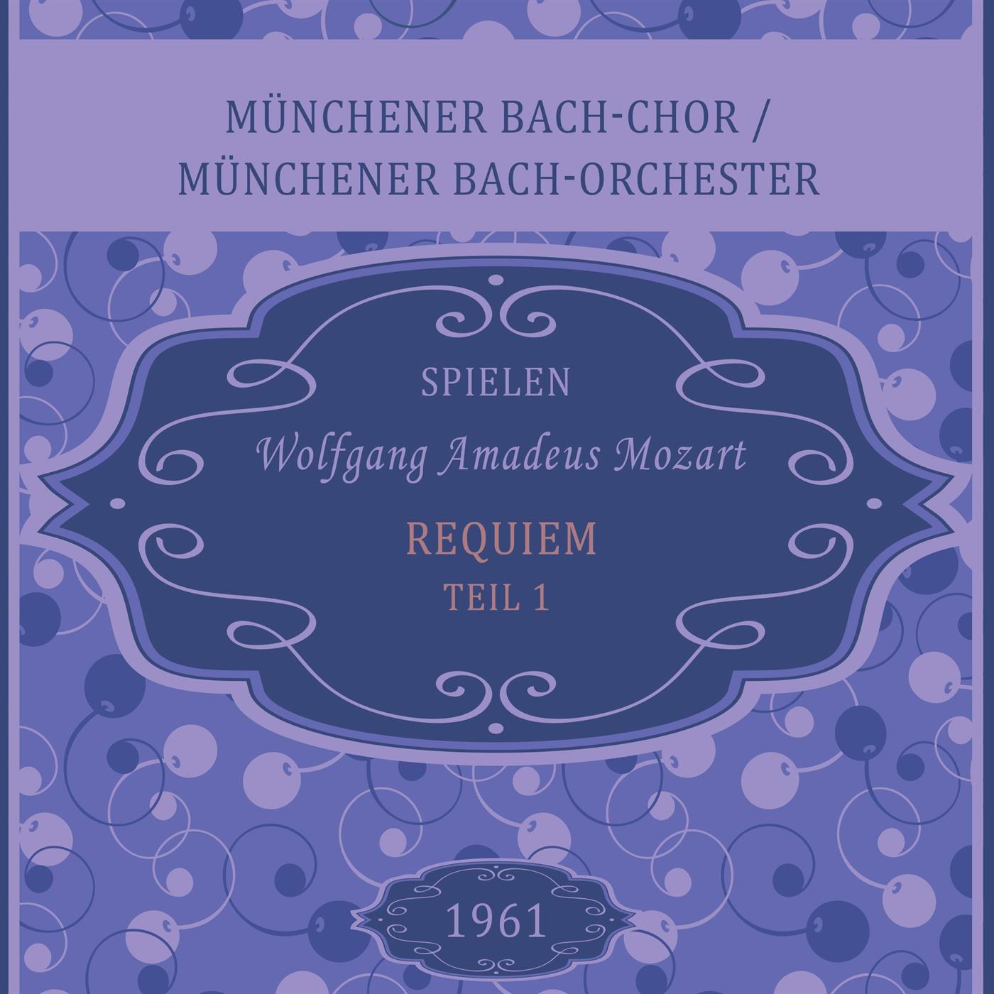 Mü nchener BachChor  Mü nchener BachOrchester spielen: Wolfgang Amadeus Mozart: Requiem  Teil 1