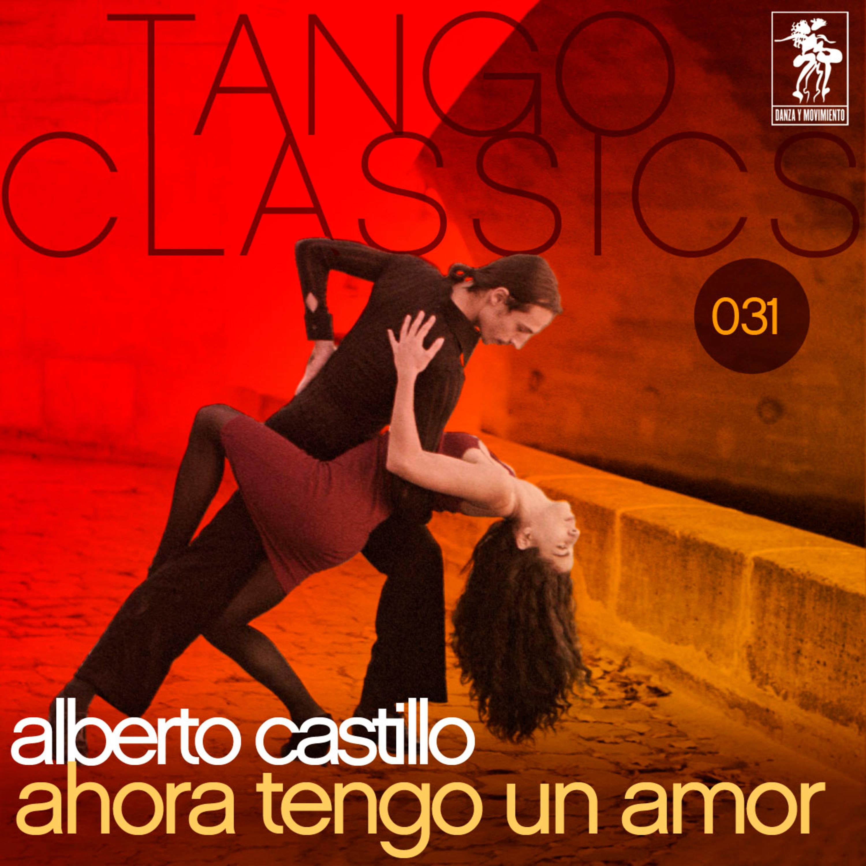 Tango Classics 031: Ahora tengo un amor