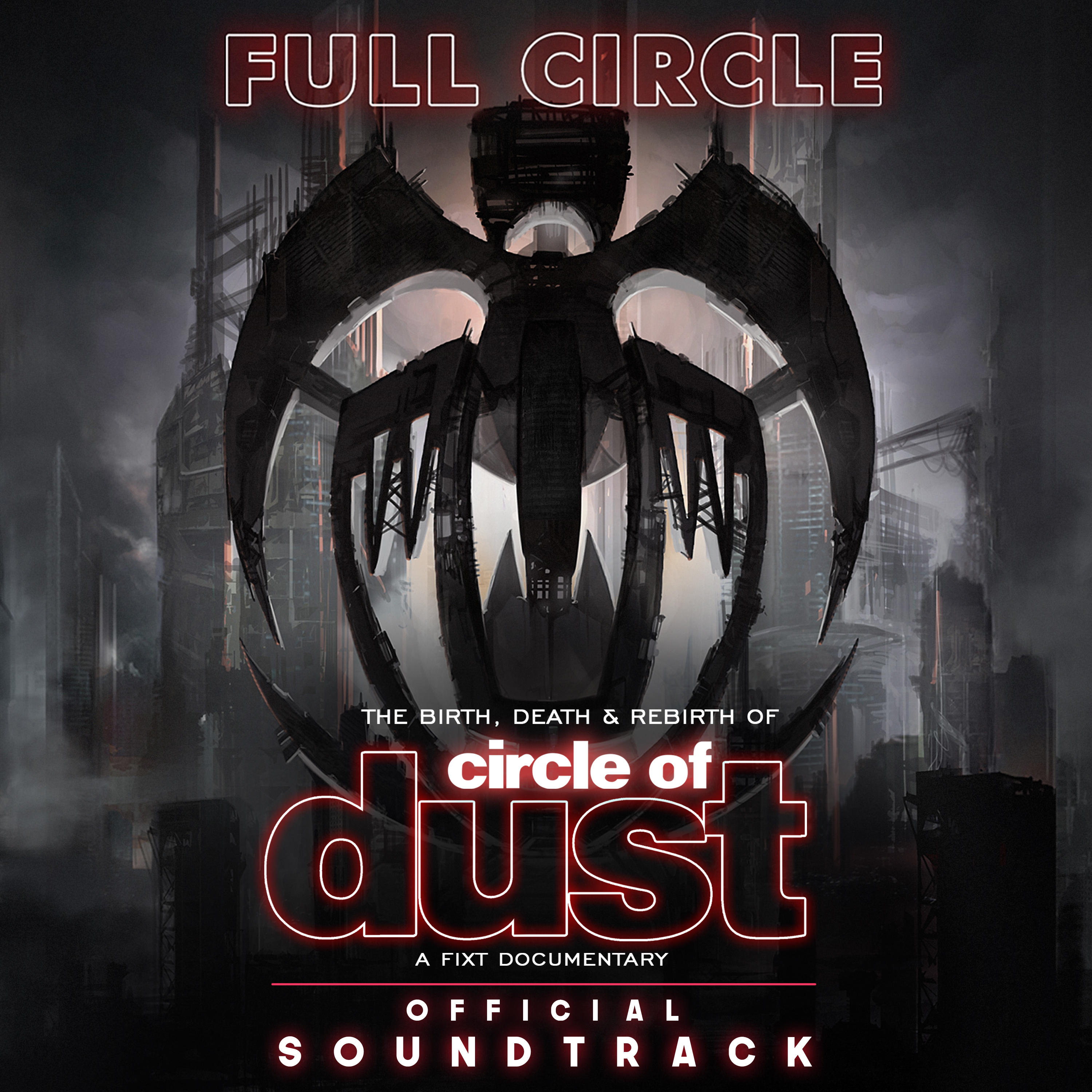 Full Circle: The Birth, Death & Rebirth of Circle of Dust (Official Soundtrack)