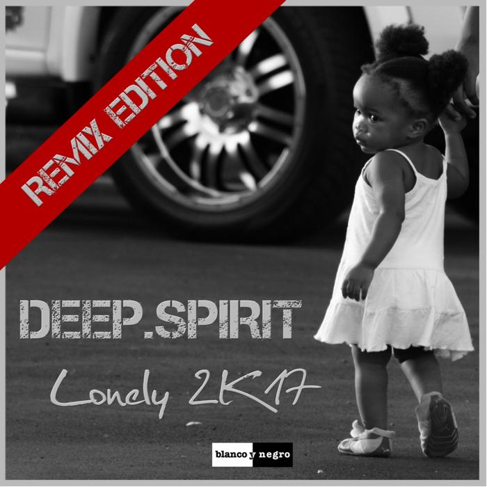 Deep Spirit  Lonely  2K17  iSt! ck  Remix