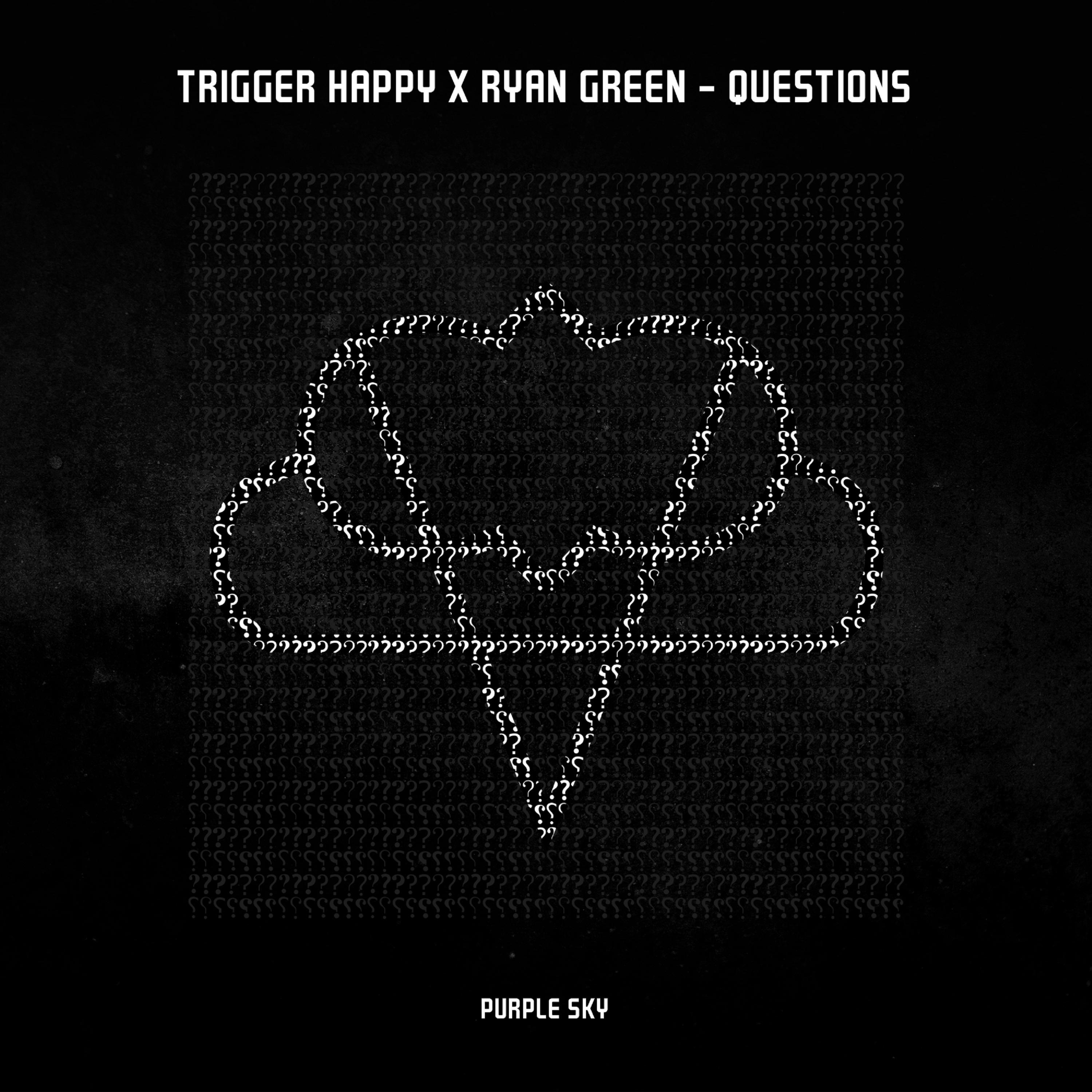 Trigger Happy X Ryan Green  - Questions