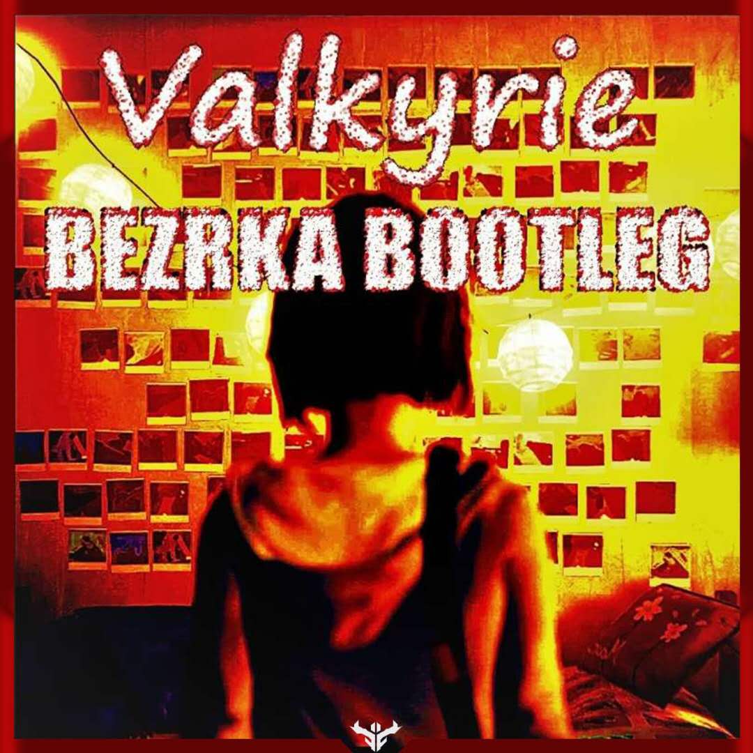 Valkyrie(BEZRKA Bootleg)