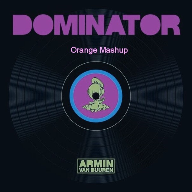 Dominator(Orange Mashup)