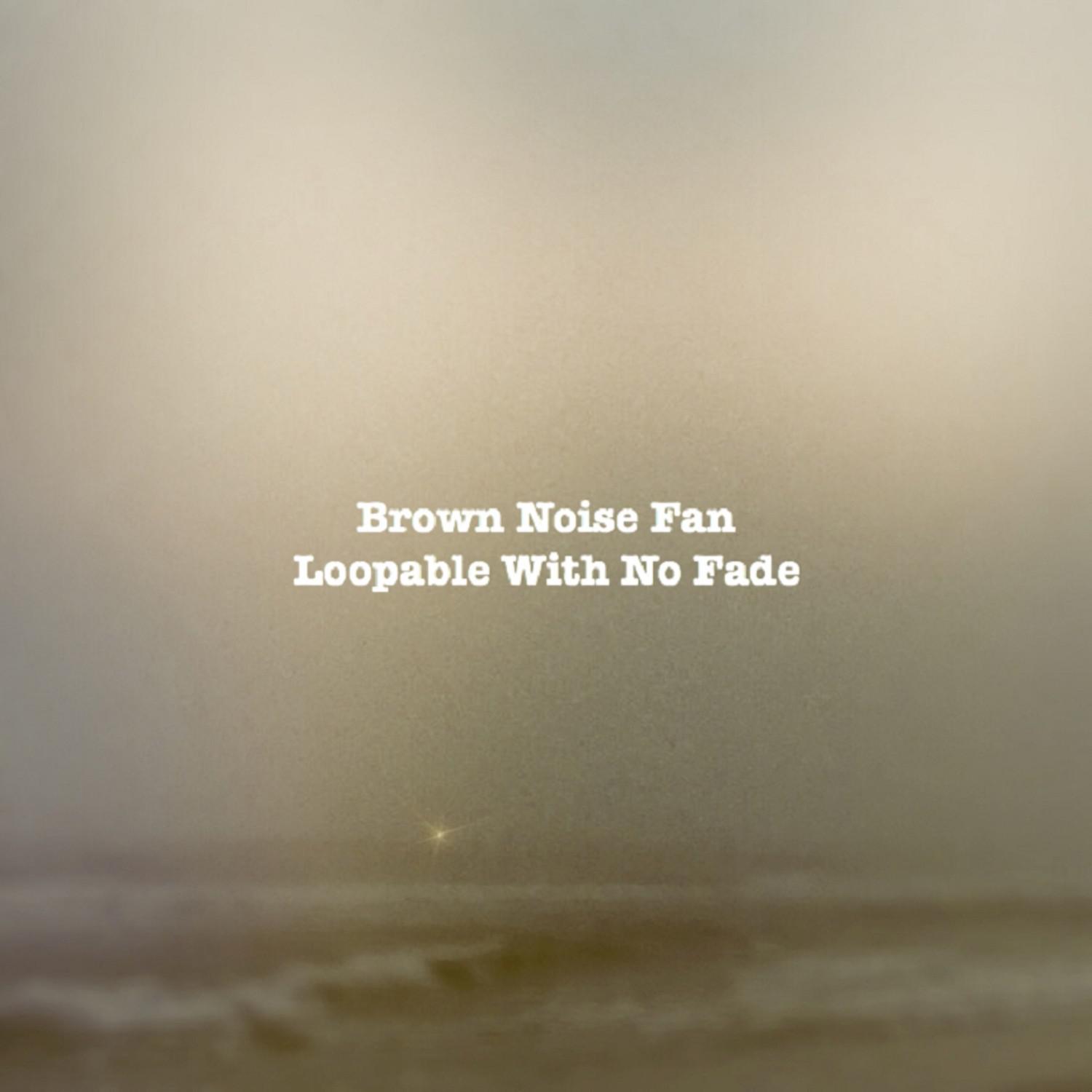 Brown Noise Fan Loopable With No Fade