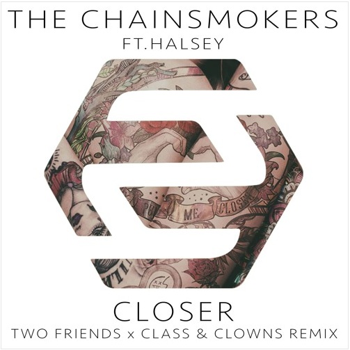 Closer (Two Friends x Class & Clowns Remix)