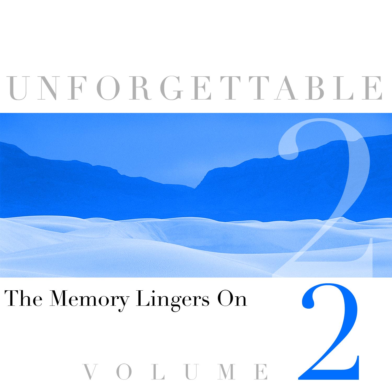 Unforgettable - The Memory Lingers On Volume 2