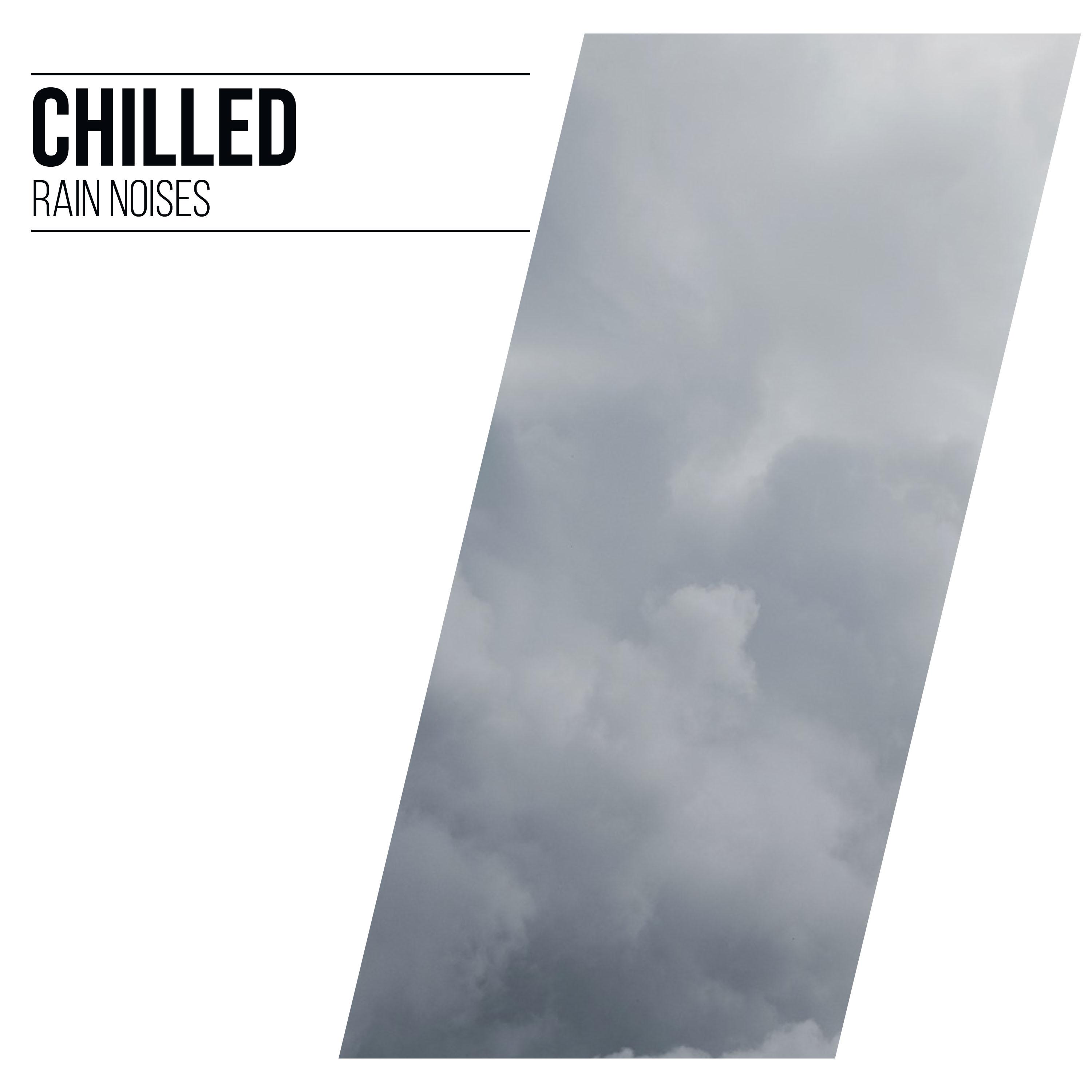 #10 Chilled Rain Noises for Ultimate Relaxation