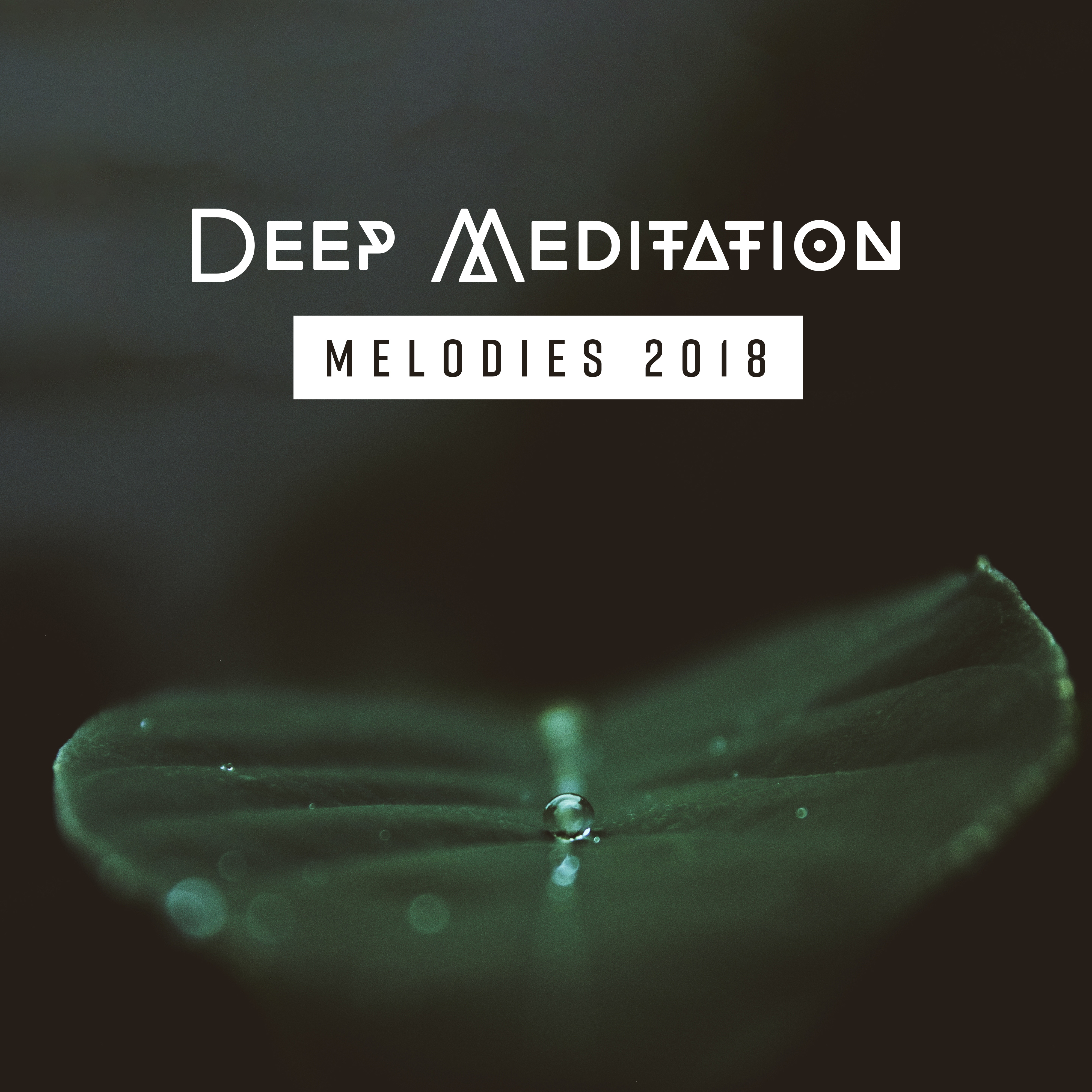 Deep Meditation Melodies 2018
