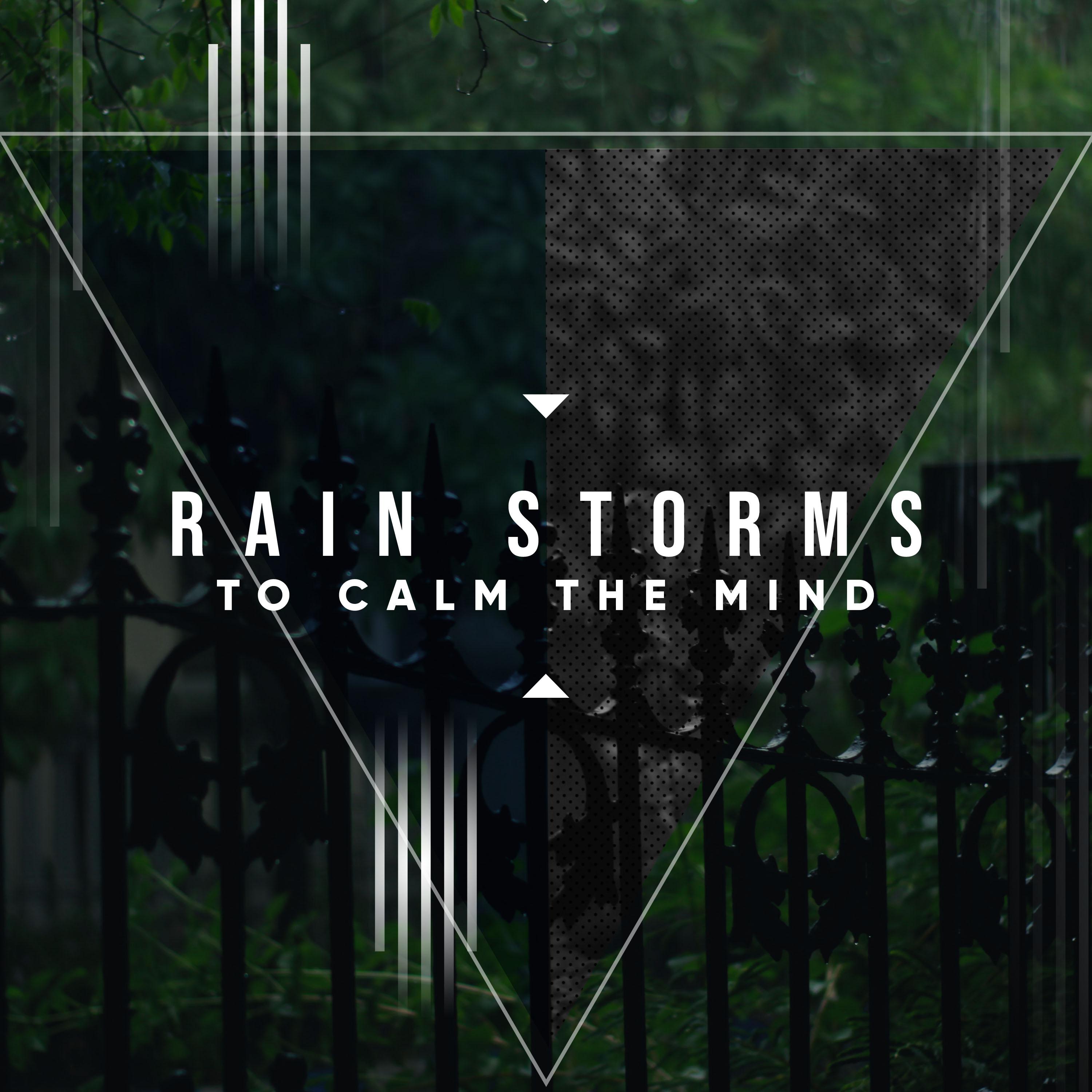 #16 Background Rain Storms to Calm the Mind