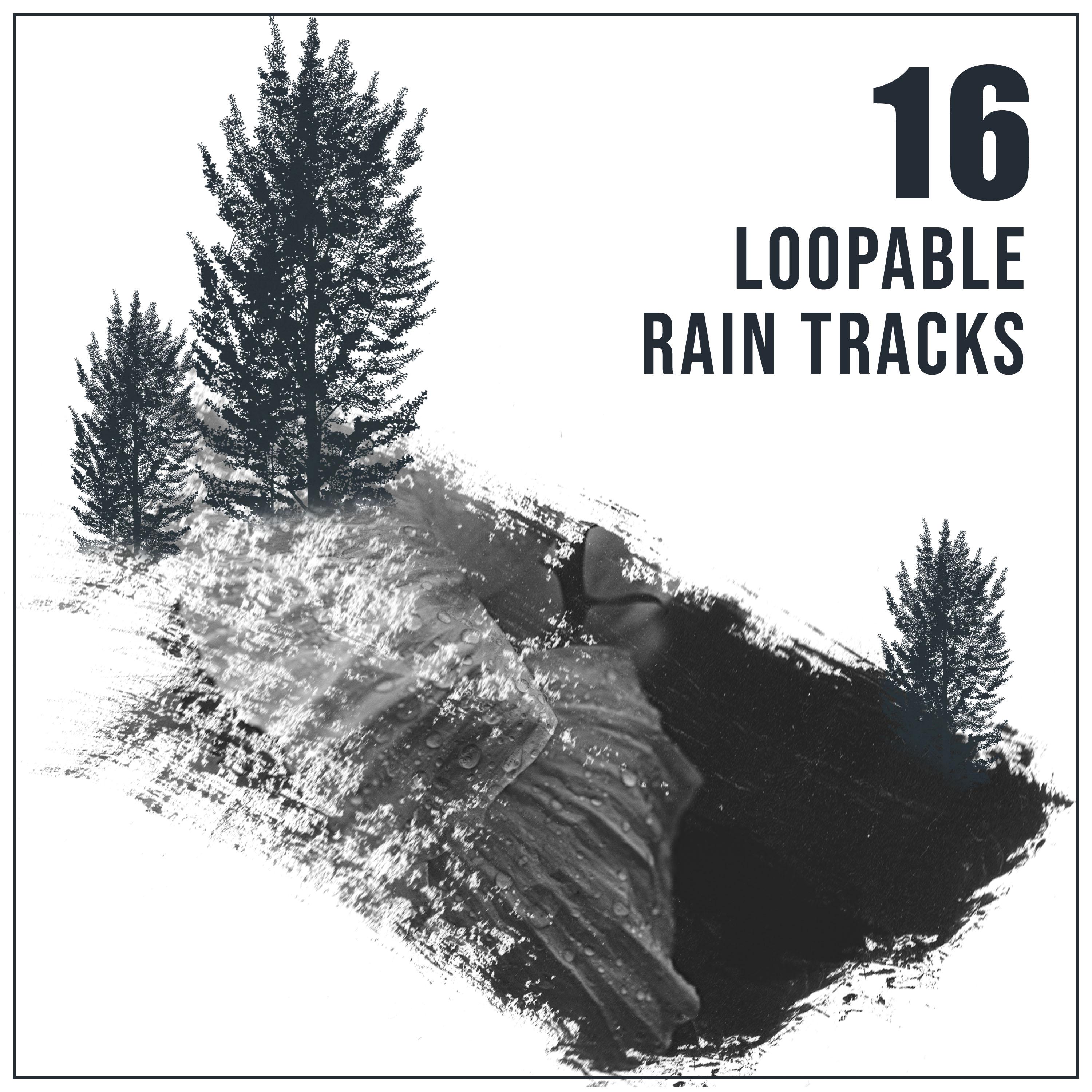 #16 Loopable Rain Tracks for Relaxation & Sleep