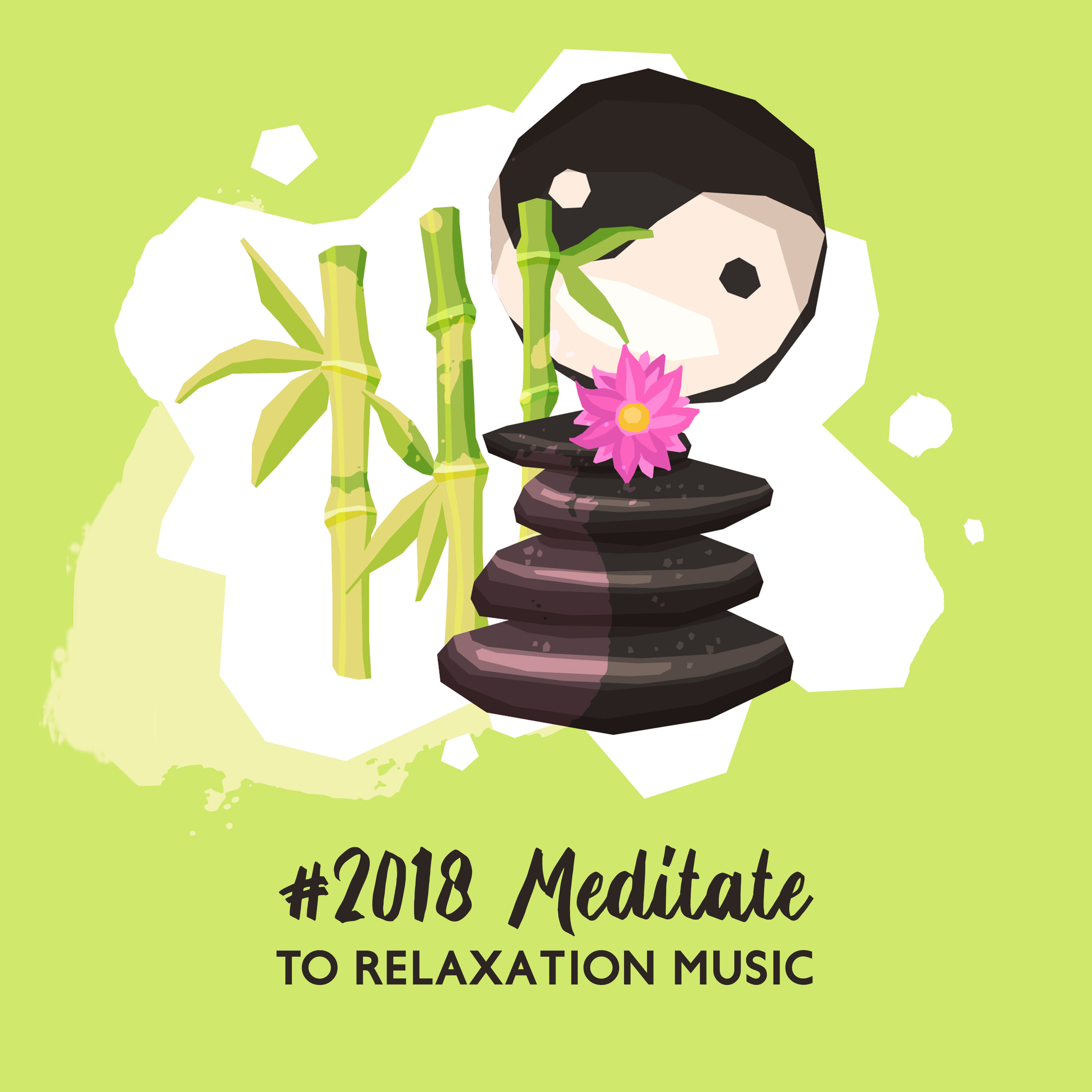 #2018 Meditate to Relaxation Music